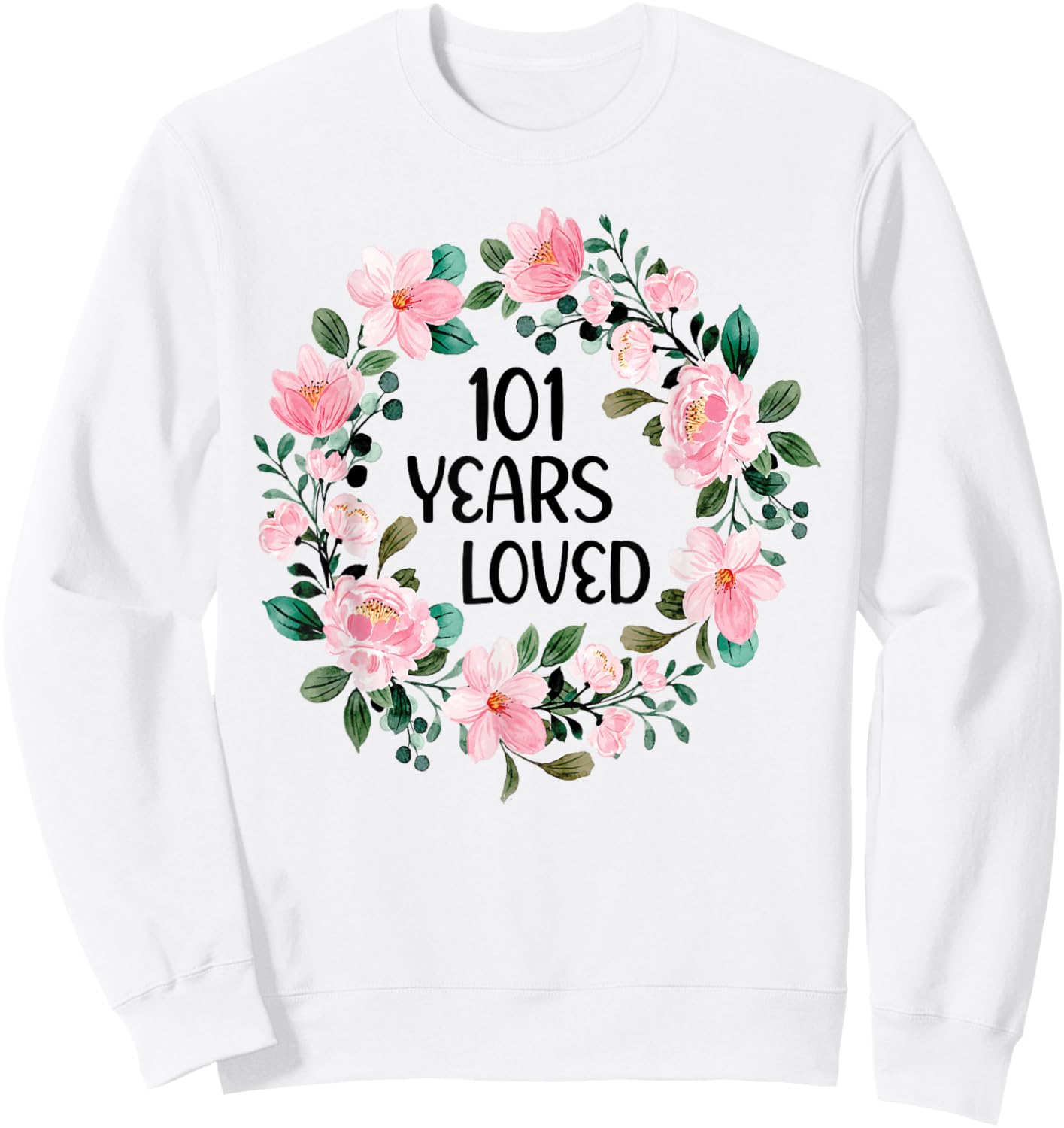 101 Years Loved Women Men 101 Years Old Cool 101st Birthday Sweatshirt - Sweatshirt | White