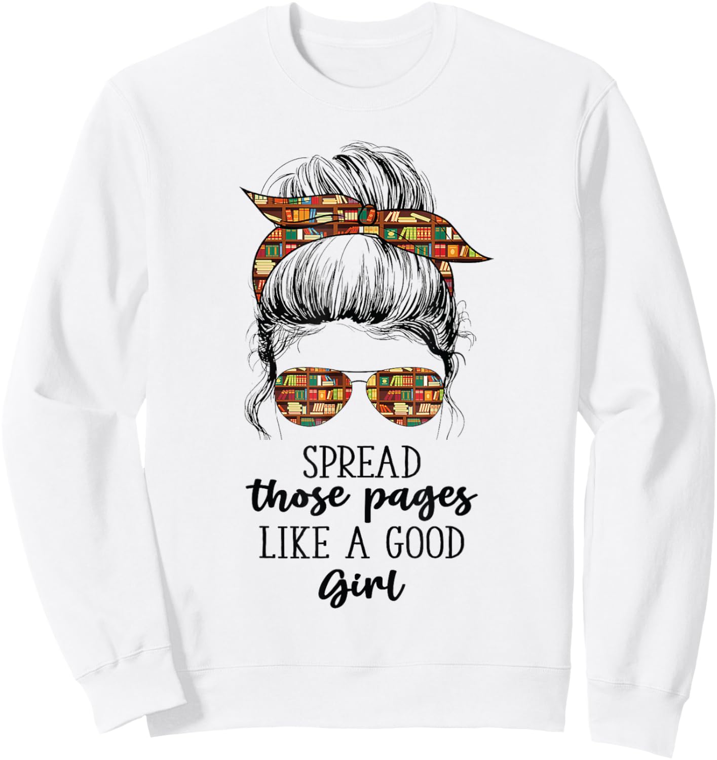 Spread Those Pages Like a Good Girl Funny Booklover Sweatshirt - Sweatshirt | White