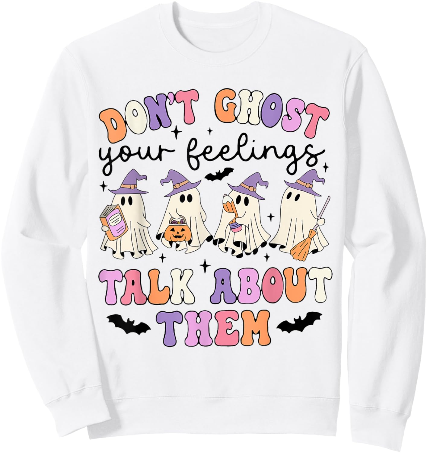 Don't Ghost Your Feeling Talk About Them Counselor Halloween Sweatshirt - Sweatshirt | White