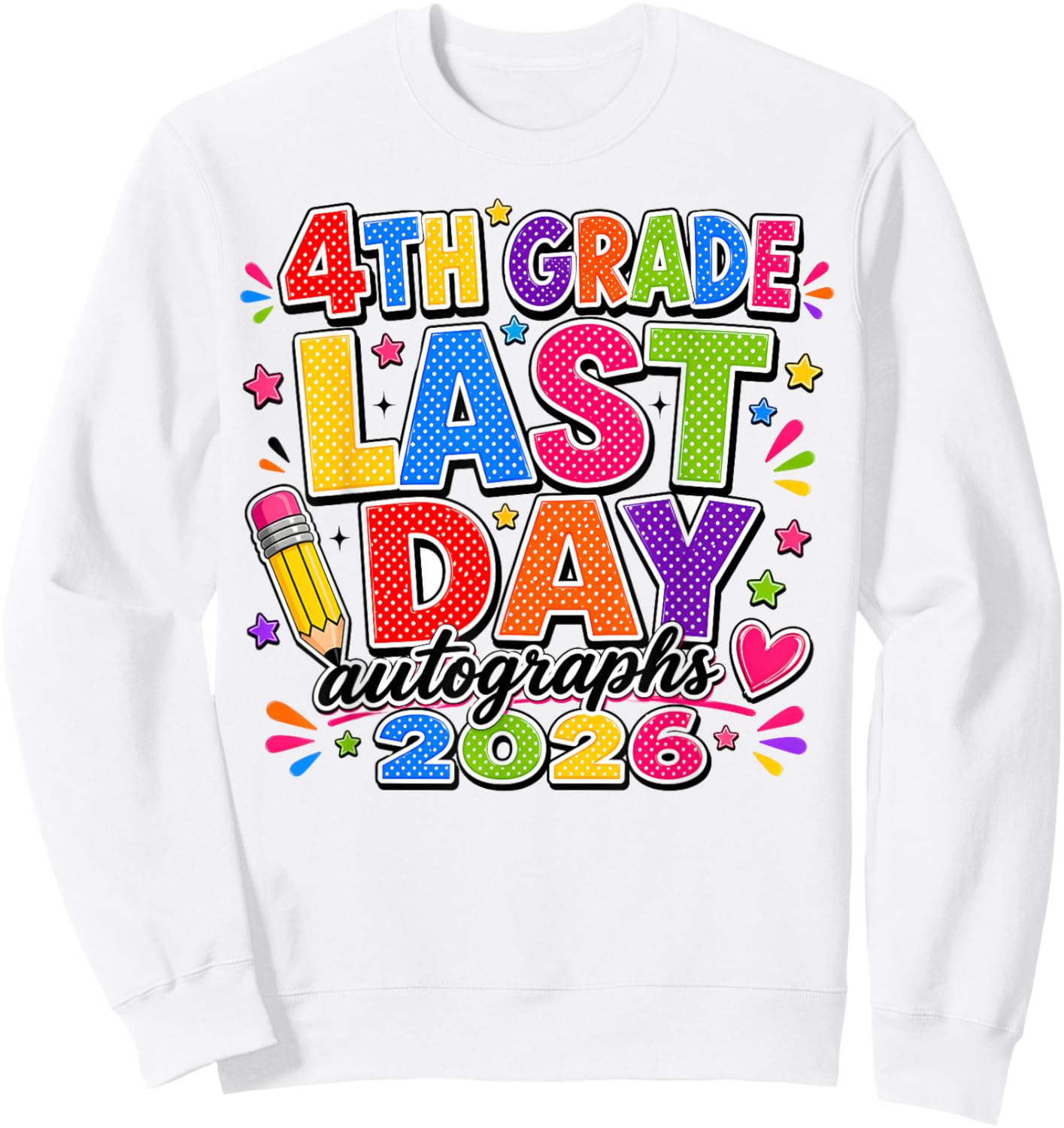 Last Day of School Autographs 2025-2026 4th Grade Graduation Sweatshirt - Sweatshirt | White