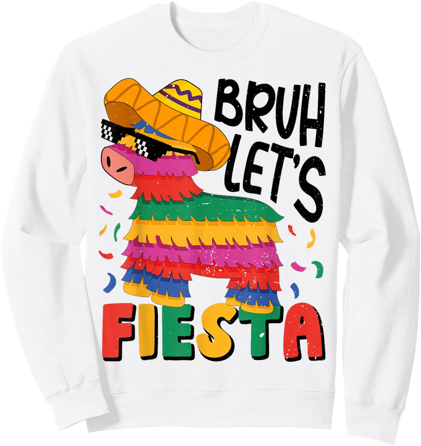 Bruh Lets Fiesta Cinco Mayo Pinata Funny Mexican Boy Men Kid Sweatshirt - Sweatshirt | White
