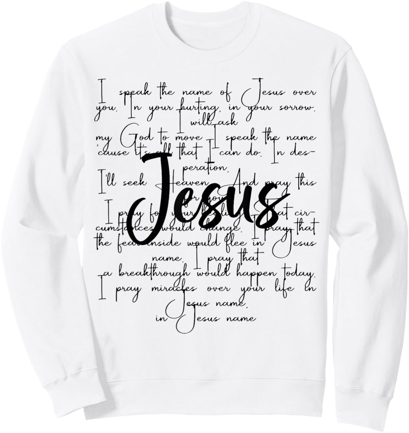 I Speak The Name Of Jesus Over You In Your Hurting In Your Sweatshirt - Sweatshirt | White