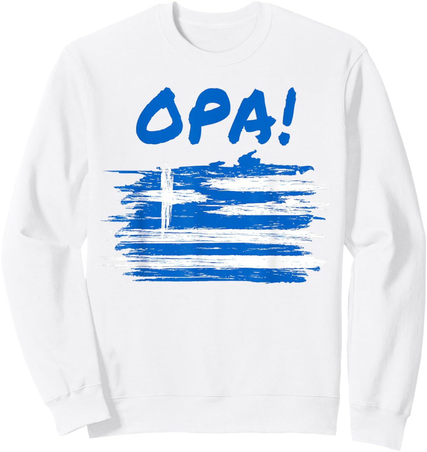 OPA! Funny Traditional Greek Party Quote & Flag of Greece Sweatshirt - Sweatshirt | White