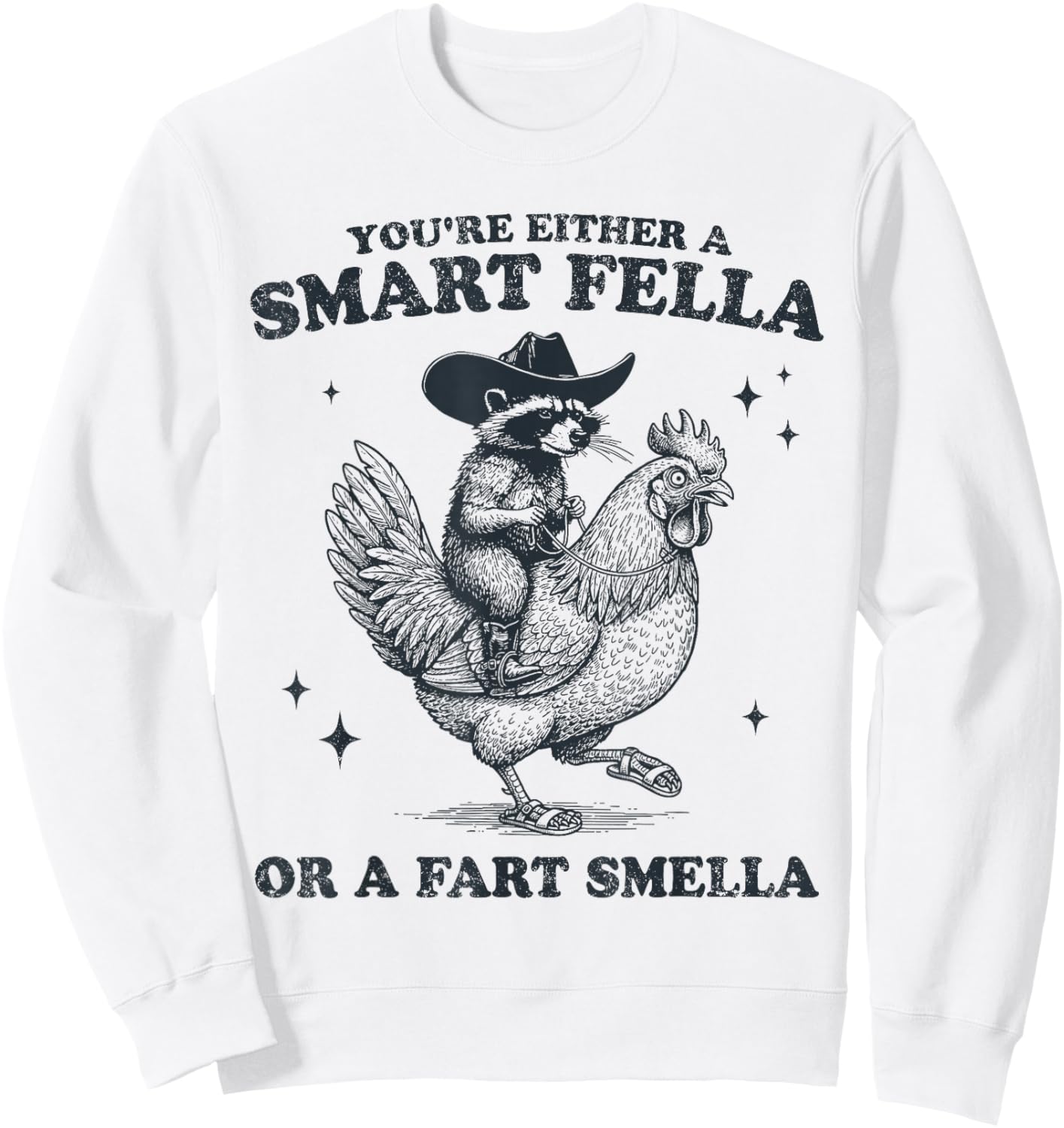 You're Either A Smart Fella Or A Fart Smella Raccoon Chicken Sweatshirt - Sweatshirt | White
