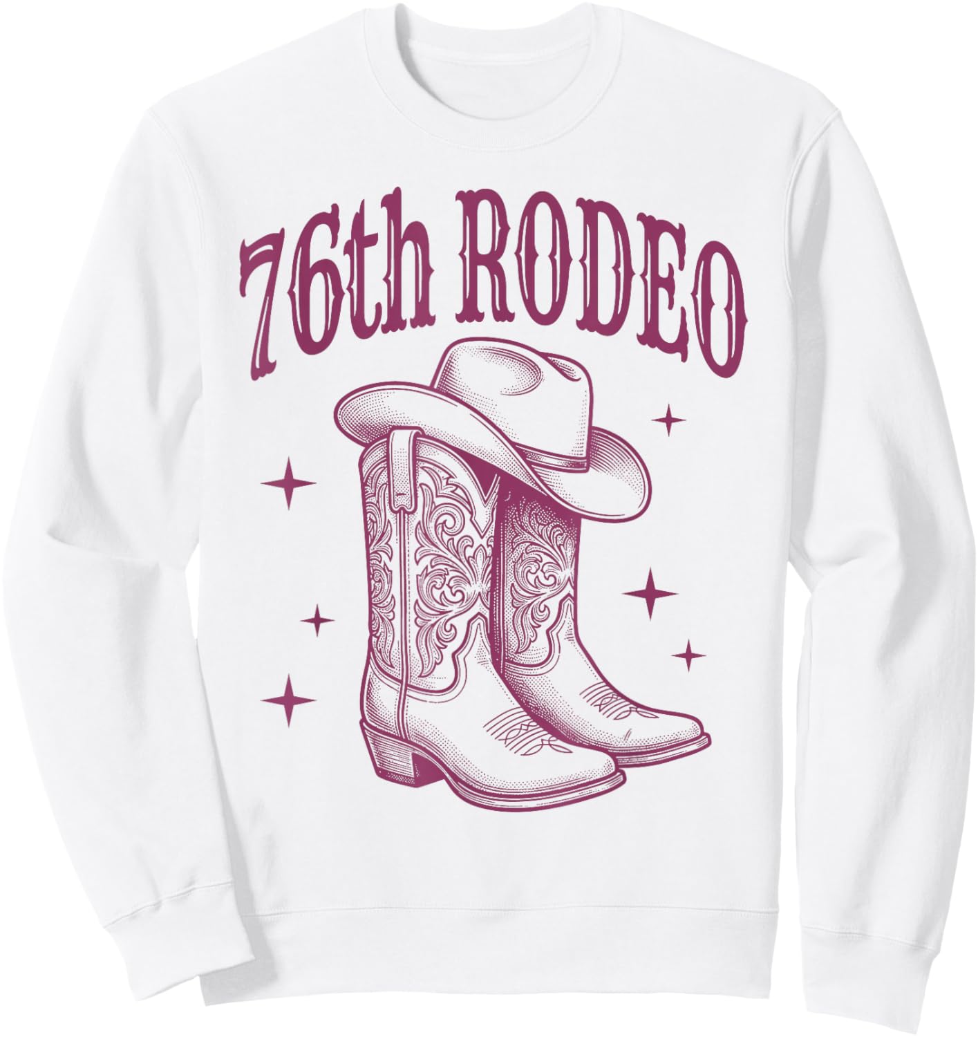 76th Birthday Rodeo | Western Cowgirl Boots & Cowboy Hat Sweatshirt - Sweatshirt | White
