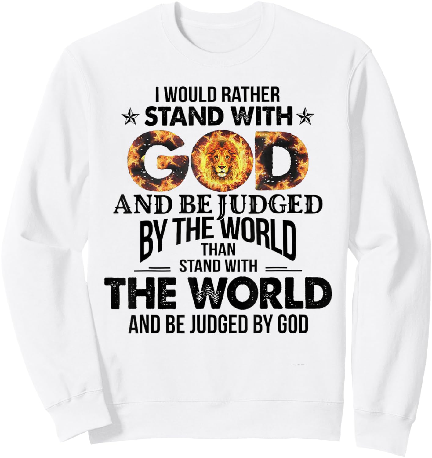 I Would Rather Stand With God And Be Judged By The World Sweatshirt - Sweatshirt | White