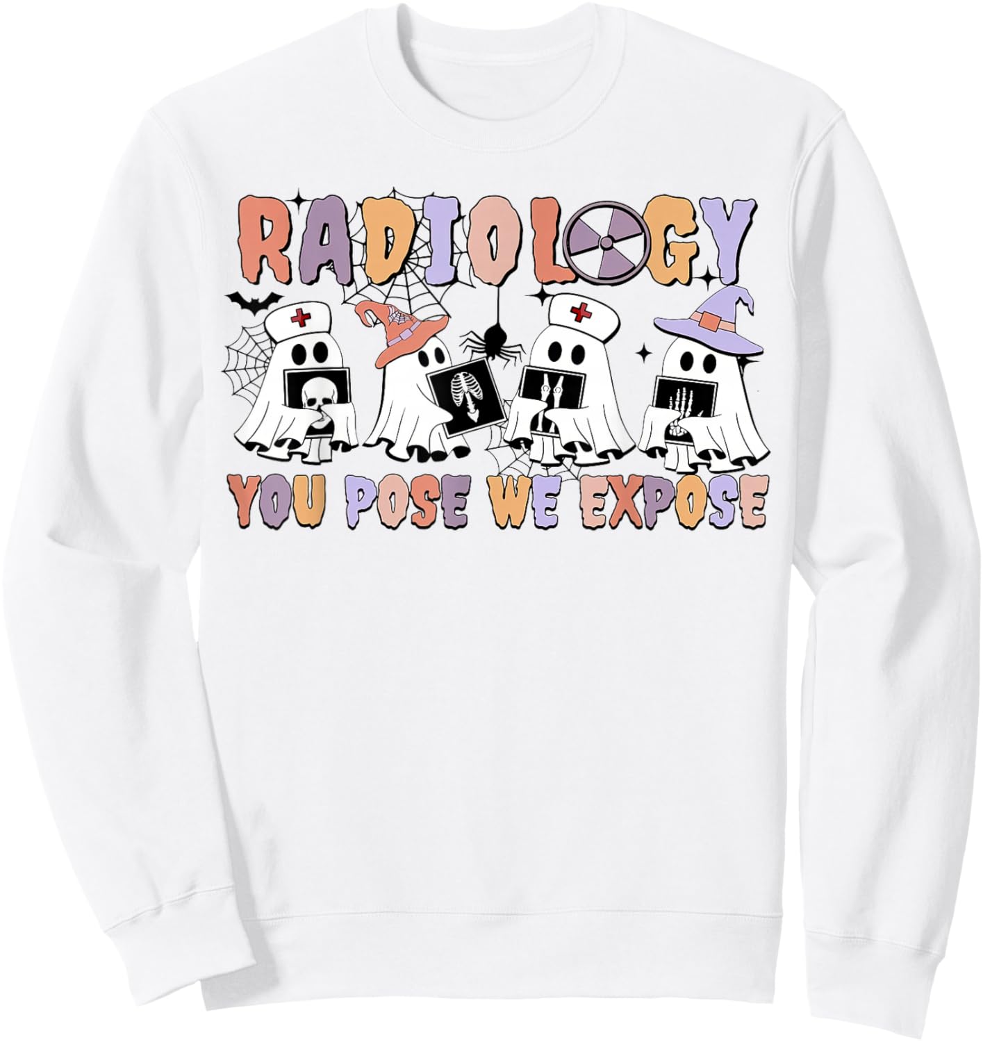 Radiology You Pose We Expose Halloween Ghost Rad Tech X-ray Sweatshirt - Sweatshirt | White