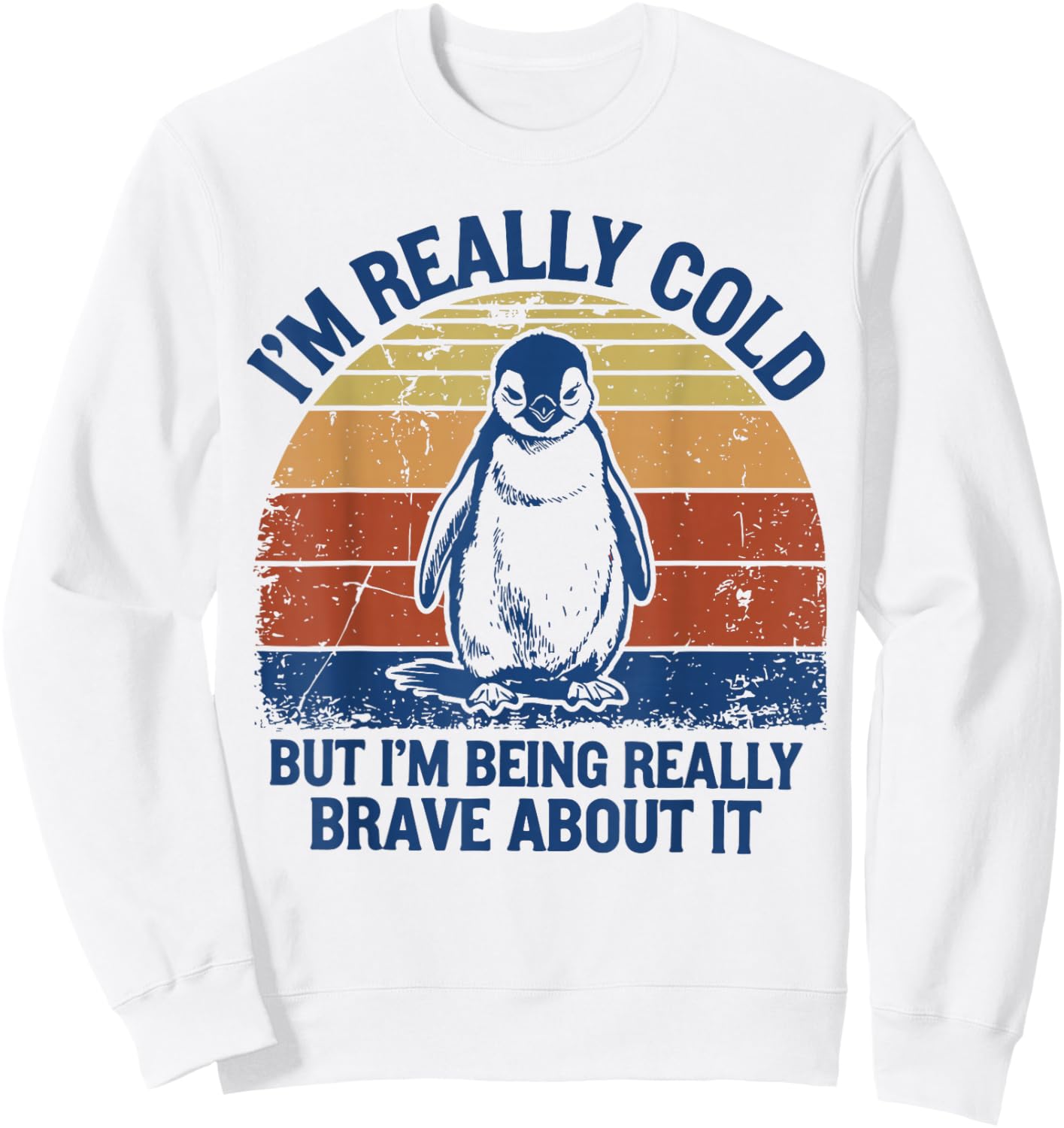 I'm Really Cold But I'm Being Really Brave About It Penguin Sweatshirt - Sweatshirt | White
