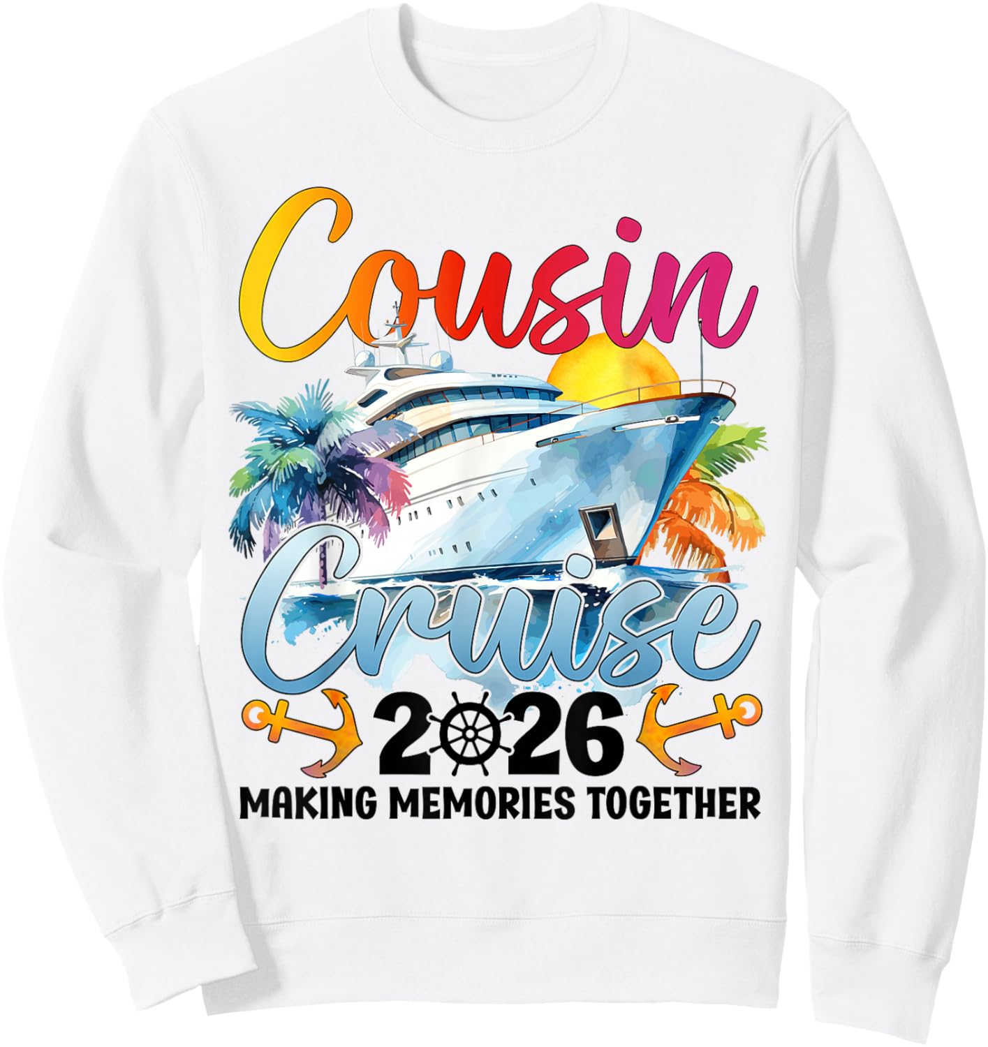 Cousins Cruise 2026 Cruising Cousins Vacation Trip Matching Sweatshirt - Sweatshirt | White