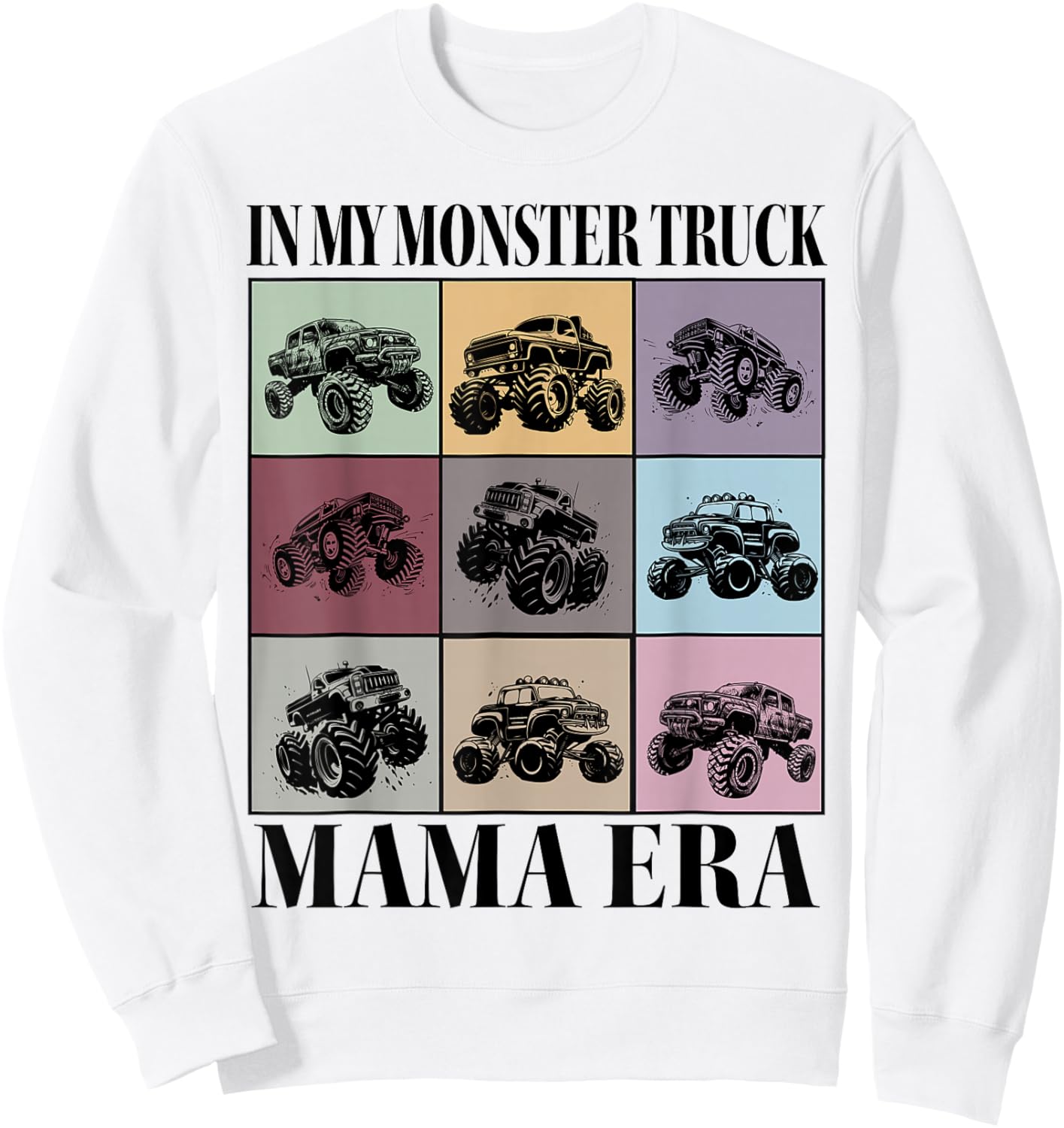In My Monster Truck Mama Era Monster Truck Mom Sweatshirt - Sweatshirt | White
