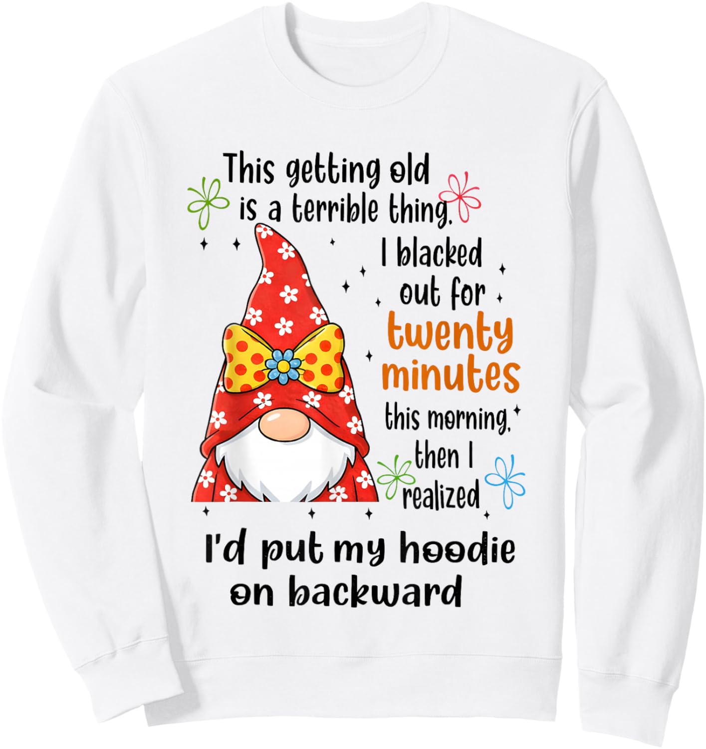 Gnome This Getting Old is A Terrible Thing I Blacked Out for Sweatshirt - Sweatshirt | White