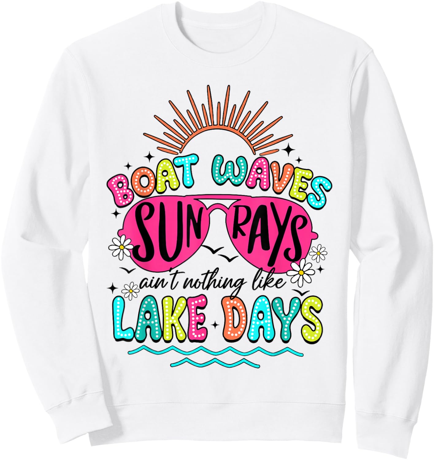 Boat Wave Sun Rays Ain't Nothing Like Lake Days Summer Sweatshirt - Sweatshirt | White