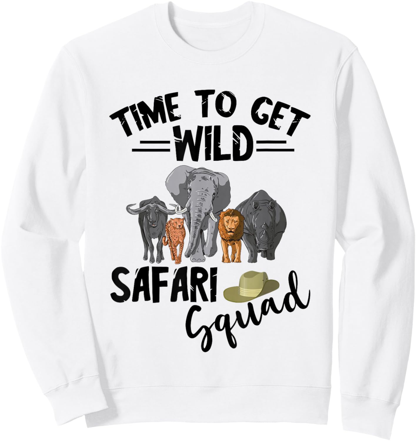 Safari Tour Guide Squad Safari Animals Time To Get Wild Sweatshirt - Sweatshirt | White