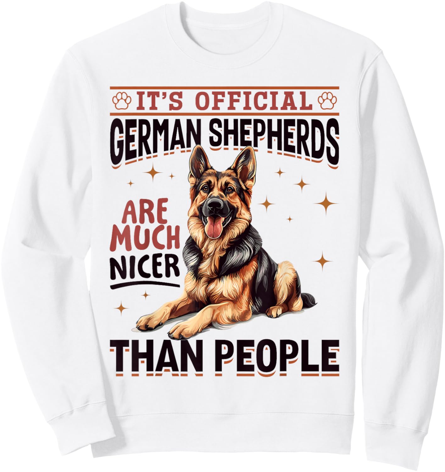 German Shepherd Dog Breed It´s Official German Shepherds are Sweatshirt - Sweatshirt | White