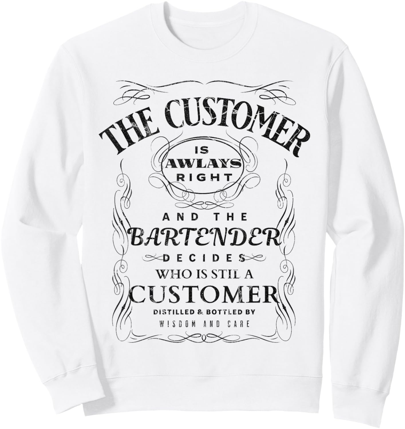 The Customer Is Always Right And The Bartender Decides Funny Sweatshirt - Sweatshirt | White
