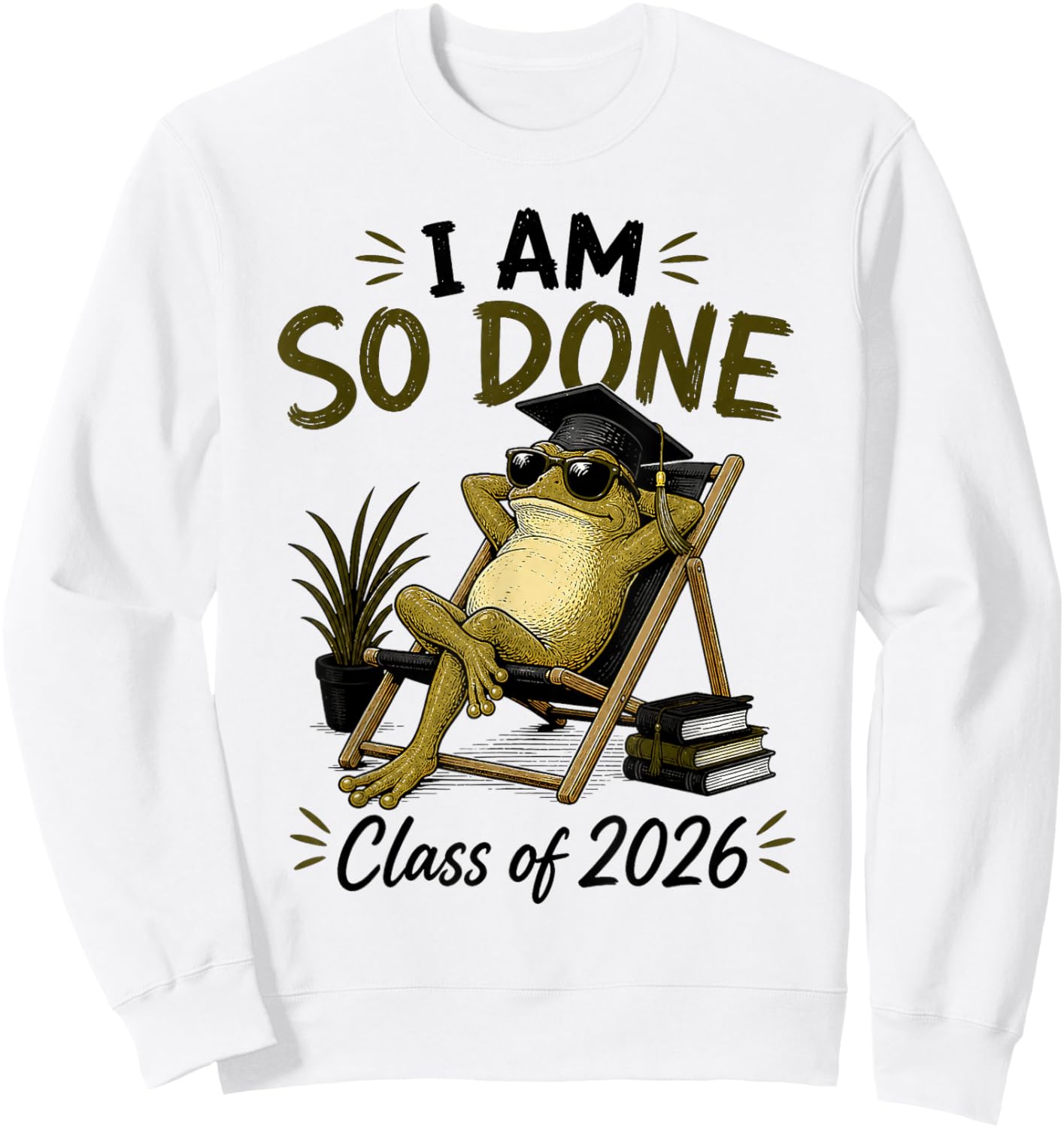 I Am So Done Class of 2026 Senior 26 Graduation Frog Sweatshirt - Sweatshirt | White