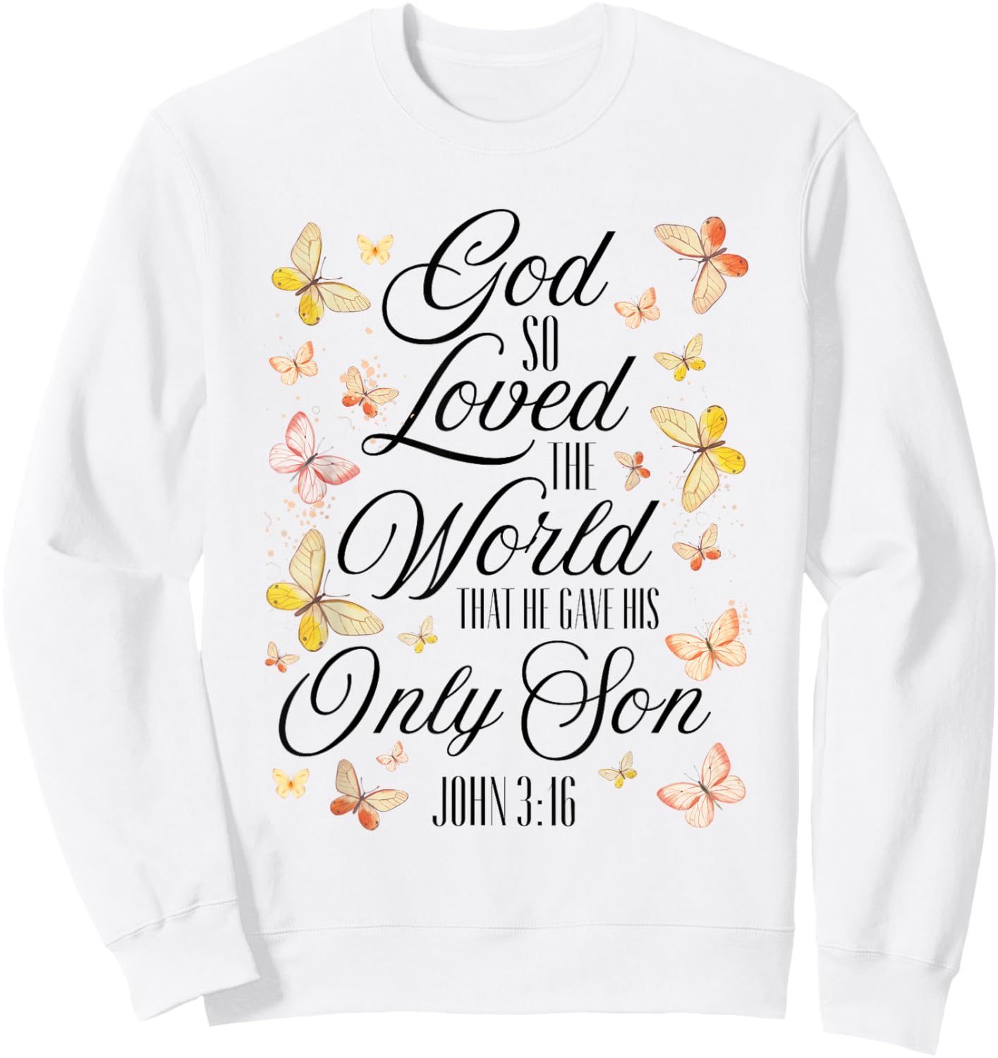 John 3:16 Scripture Bible Verse Butterfly Christian Quote Sweatshirt - Sweatshirt | White