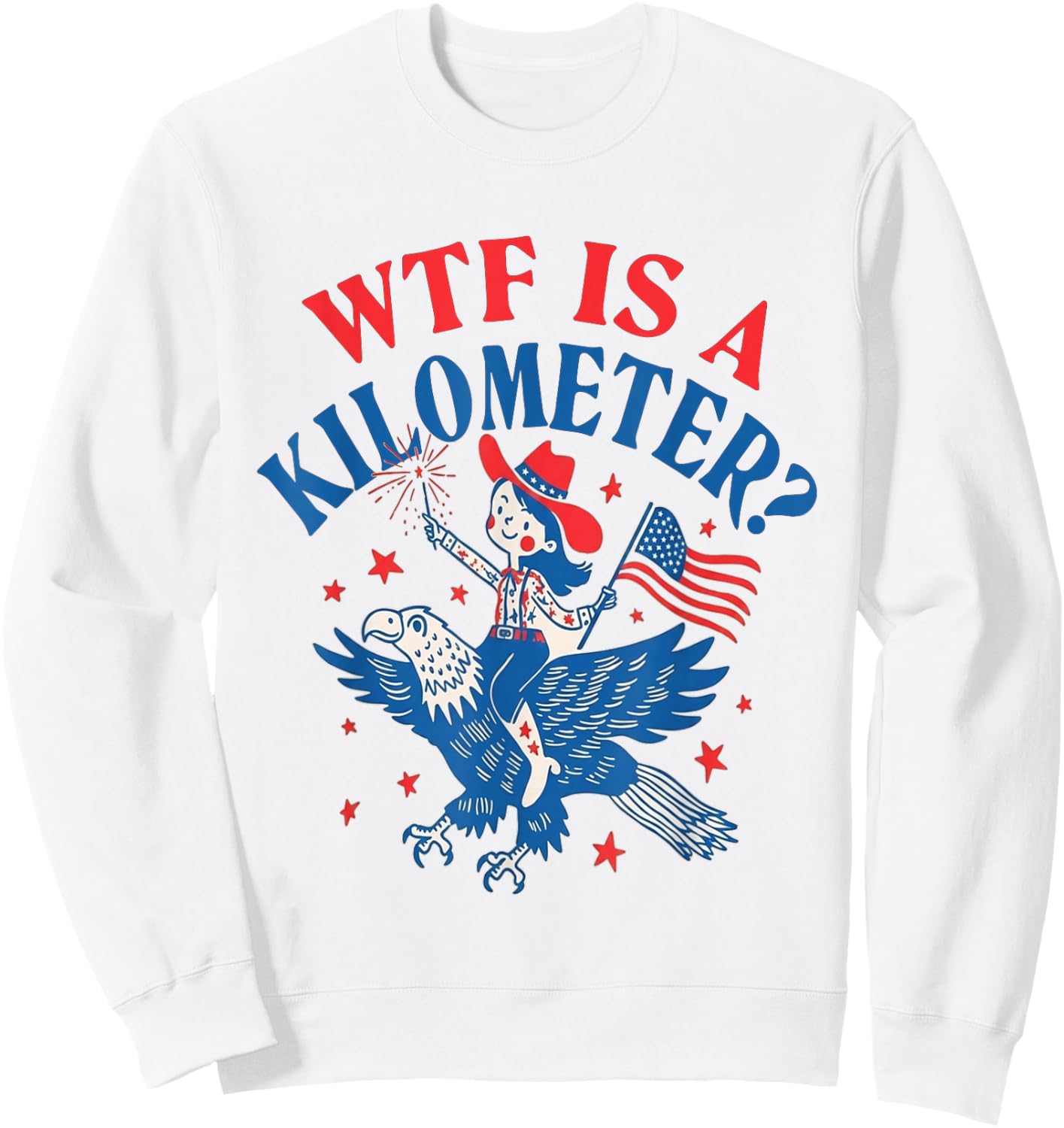 Funny WTF is A Kilometer Patriotic Eagle July 4th Sweatshirt - Sweatshirt | White