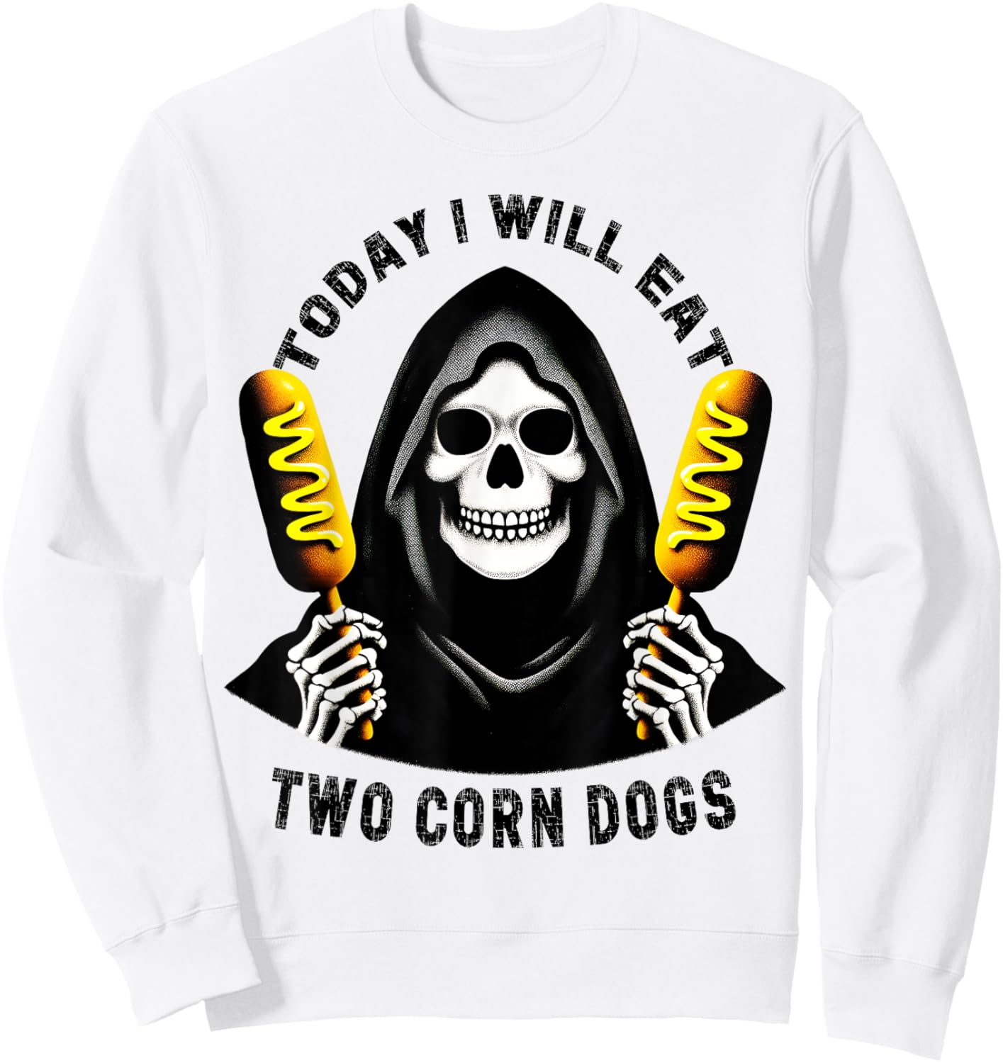 Today I Will Eat Two Corn Dogs Skeleton Silly Meme Funny Sweatshirt - Sweatshirt | White