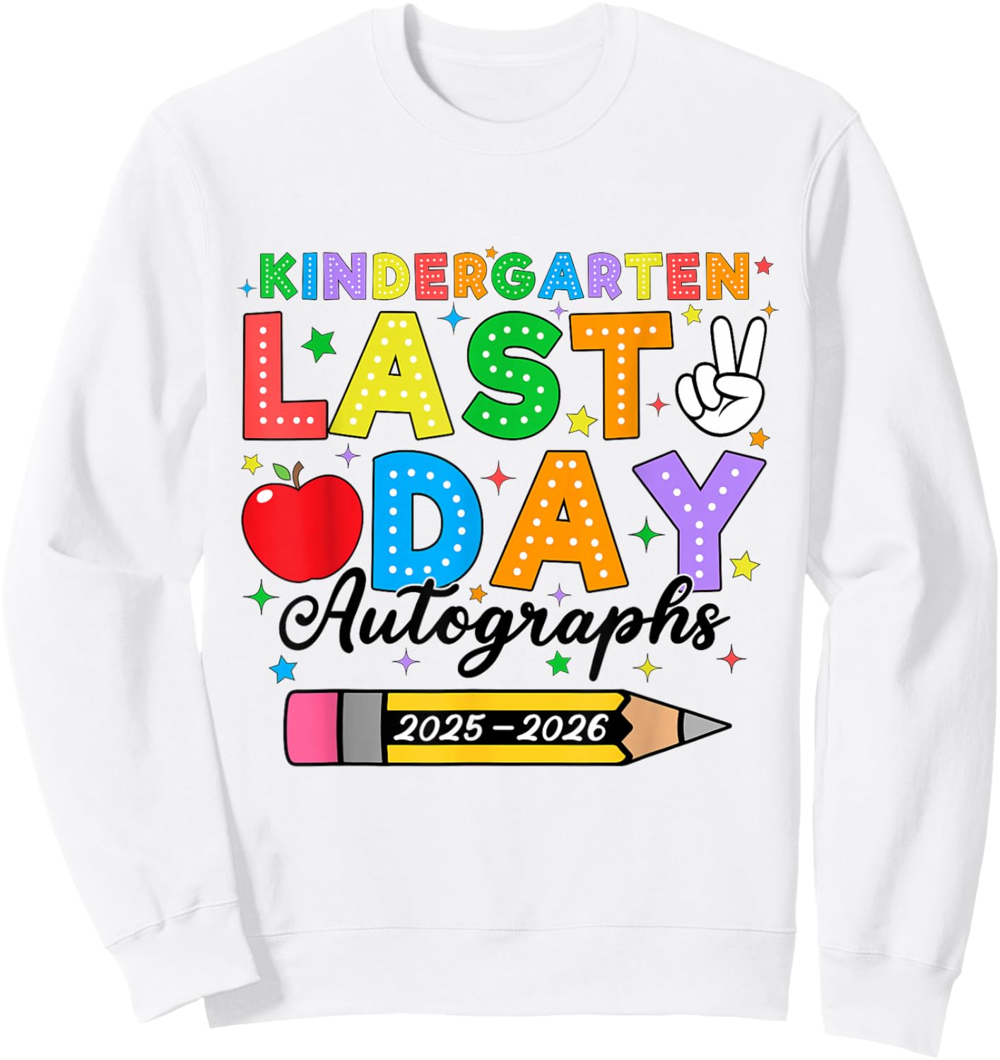 Kindergarten Last Day Autographs 2026 Kids End of School Sweatshirt - Sweatshirt | White