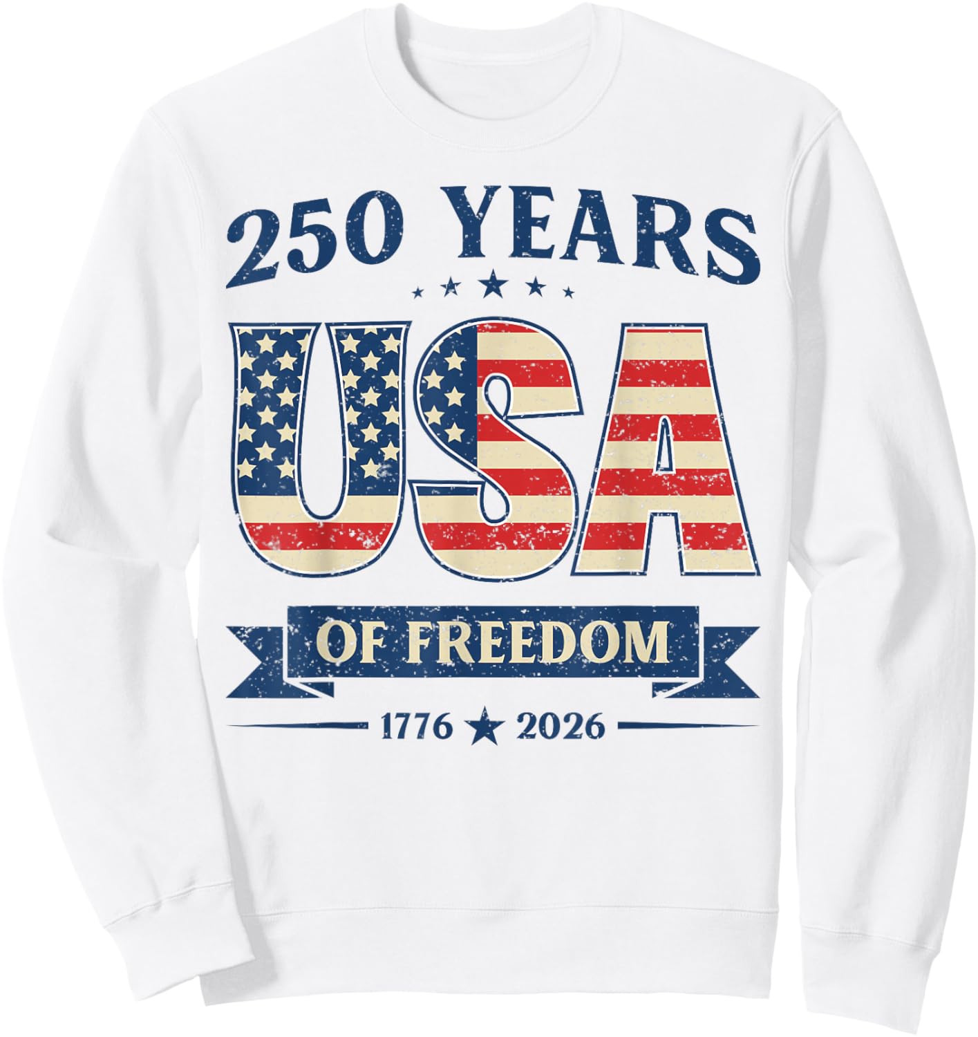 USA 250 Years of Freedom 1776 2026 America's 250th Birthday Sweatshirt - Sweatshirt | White