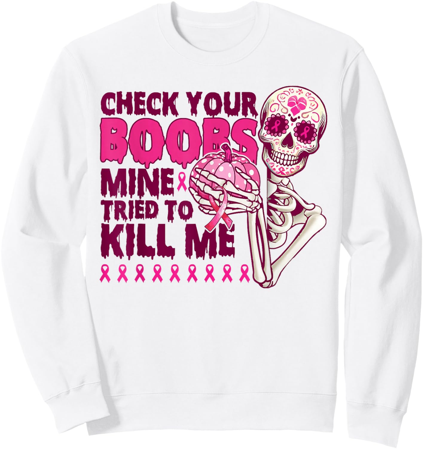 Check Your Boobs Mine Tried To Kill Me Skeleton Halloween Sweatshirt - Sweatshirt | White