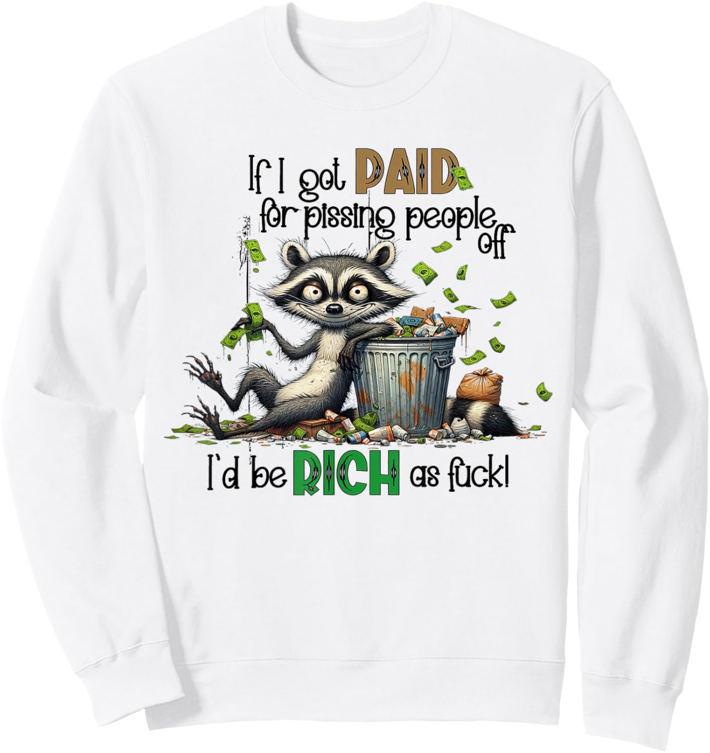 If I Got Paid For Pissing People Off Funny Raccoon Saying Sweatshirt - Sweatshirt | White