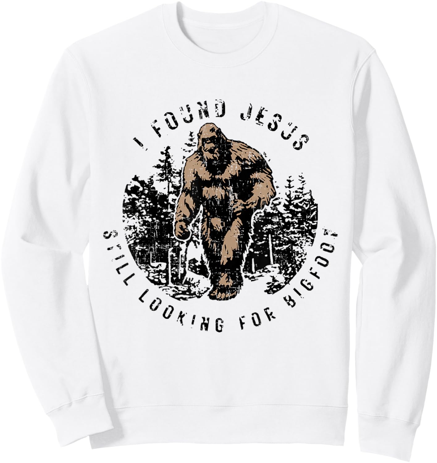 I Found Jesus Still Looking Bigfoot Funny Christian Sweatshirt - Sweatshirt | White