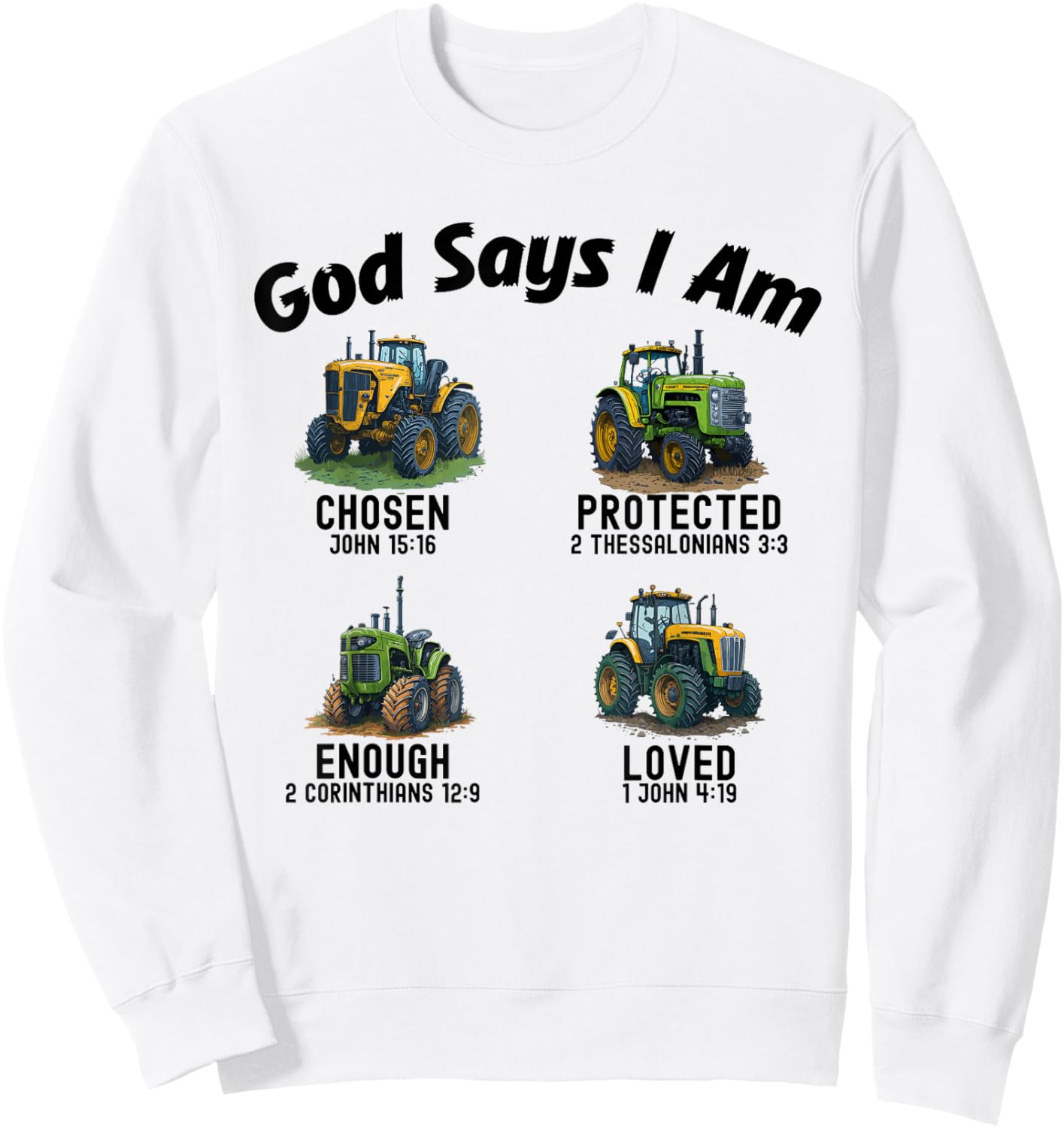 God Says I Am Tractor Truck Toddler Kids Farm Bible Verse Sweatshirt - Sweatshirt | White
