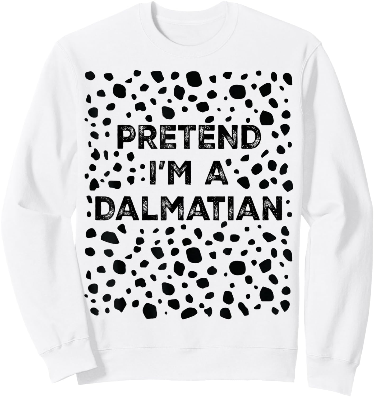 Pretend I'm A Dalmatian Lazy Halloween Costume Sweatshirt - Sweatshirt | White