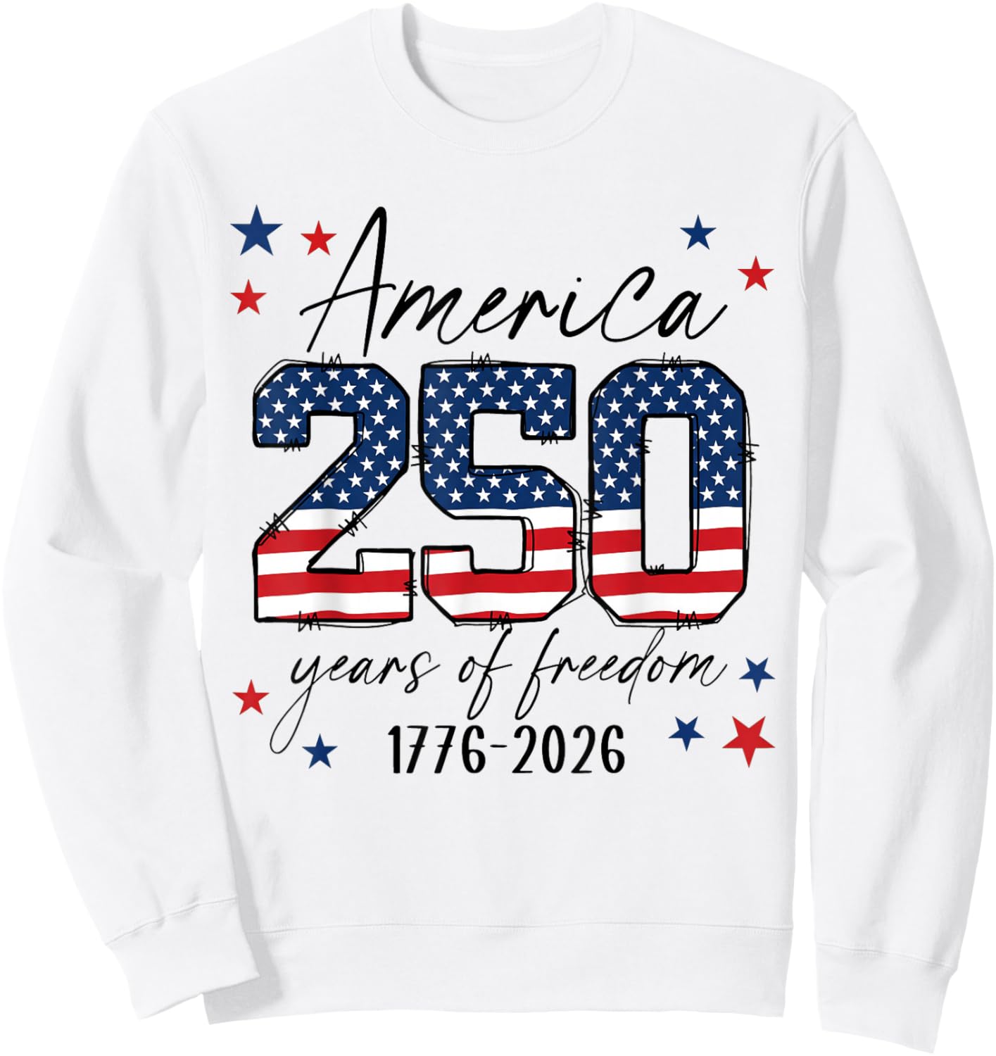 250 Years American 250th Anniversary USA Patriotic 4th July Sweatshirt - Sweatshirt | White