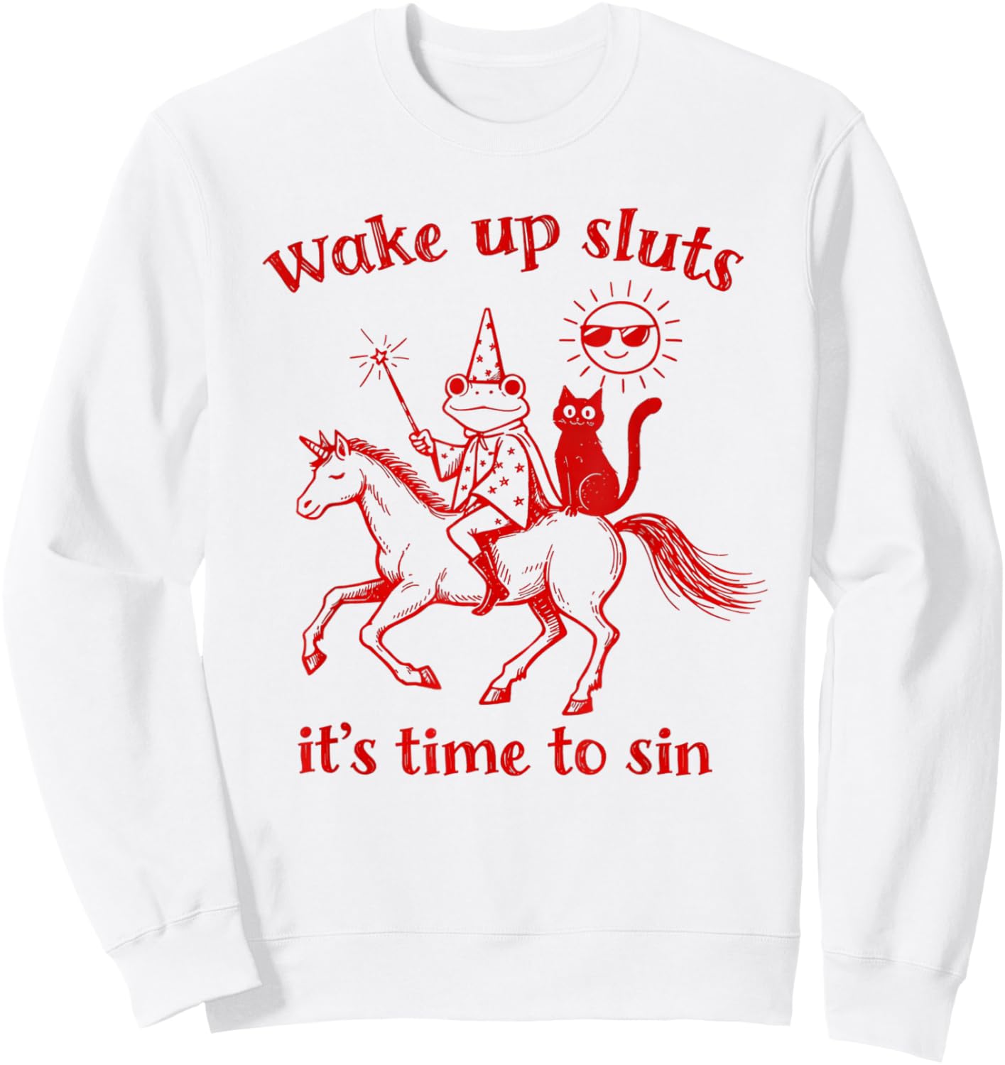 Wake Up Sluts It's Time to Sin, Funny Animal Meme Frog Sweatshirt - Sweatshirt | White