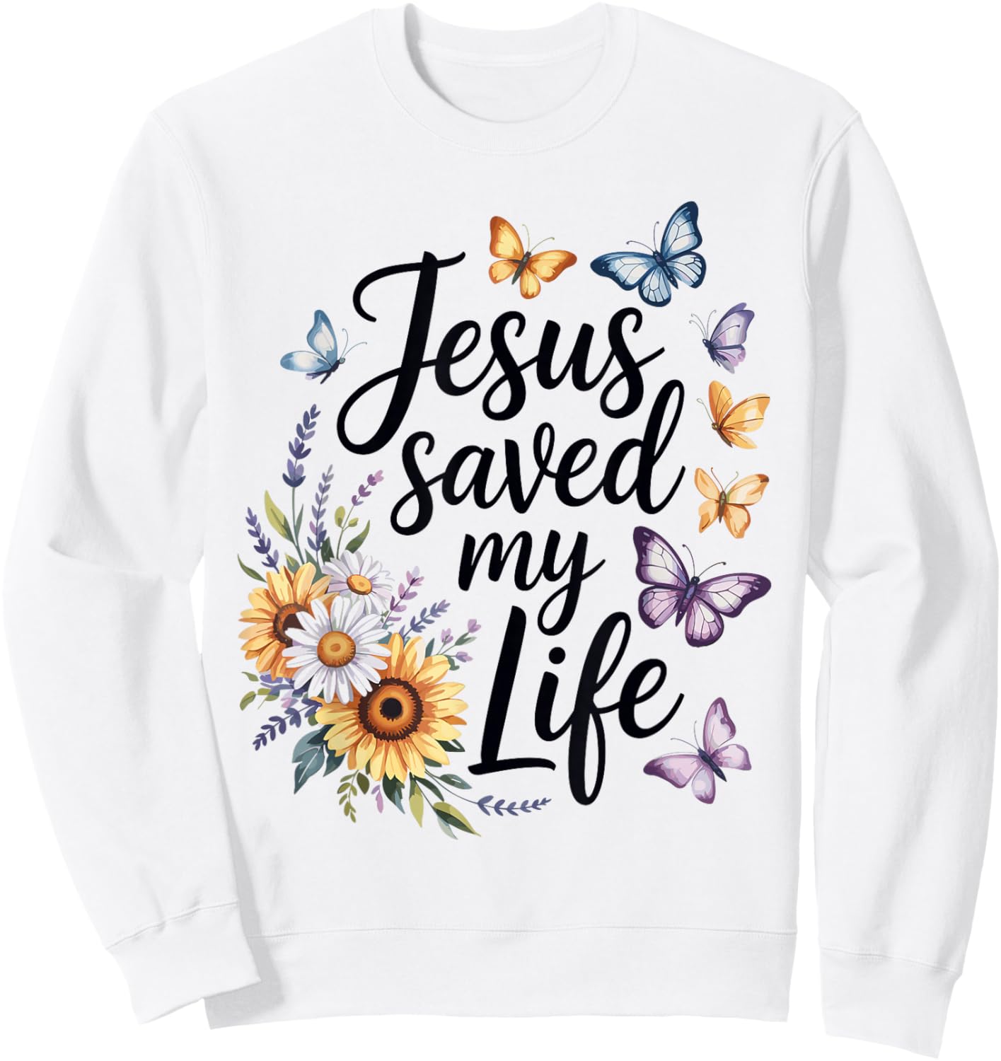 Jesus Saved My Life Christian Faith Bible Verse Sweatshirt - Sweatshirt | White