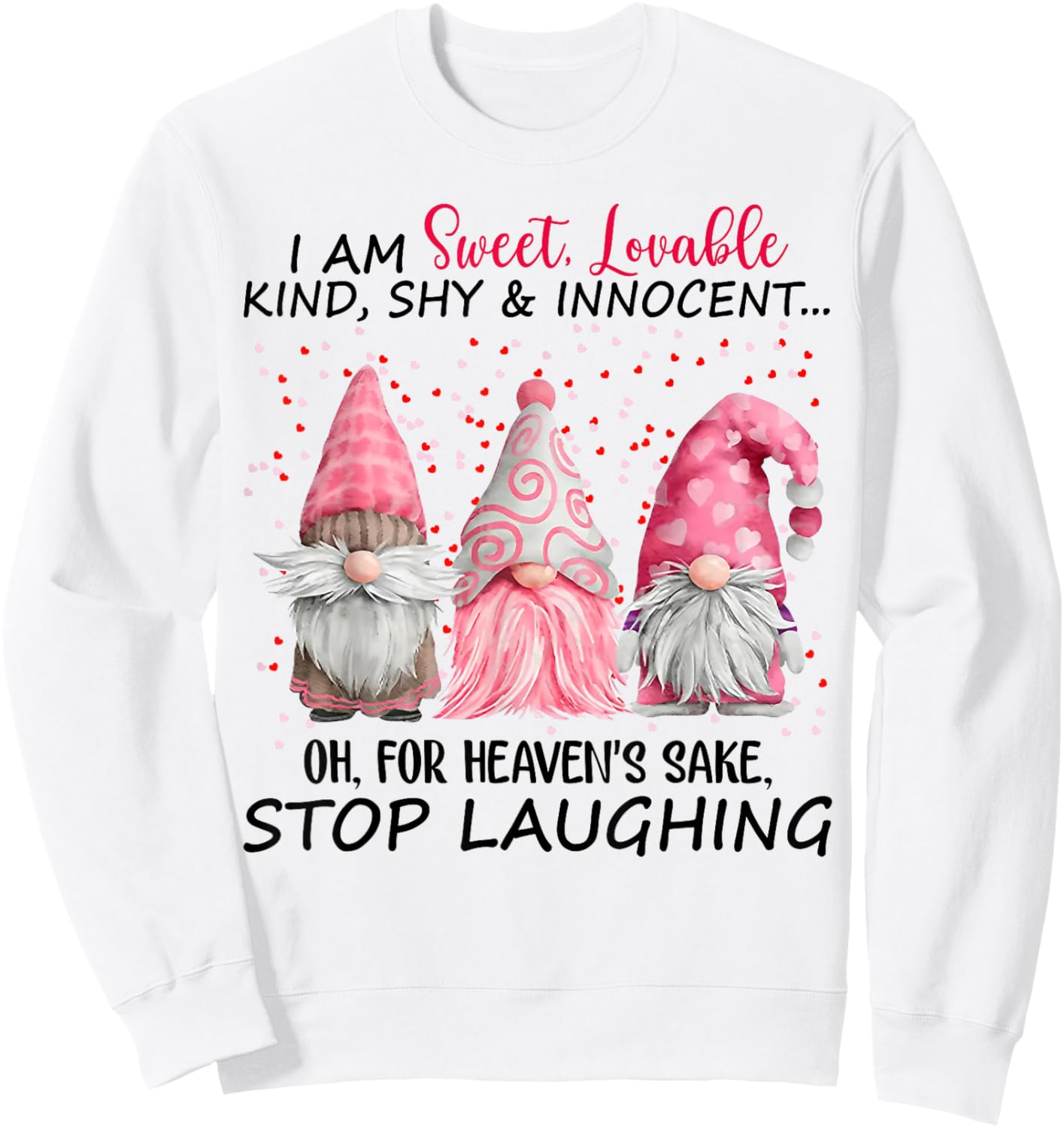 Gnome I Am Sweet Lovable Kind Shy And Innocent Sweatshirt - Sweatshirt | White