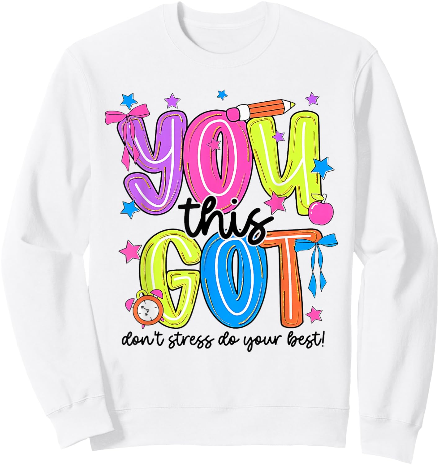 You Got This Test Day Motivational Student Teacher Testing Sweatshirt - Sweatshirt | White