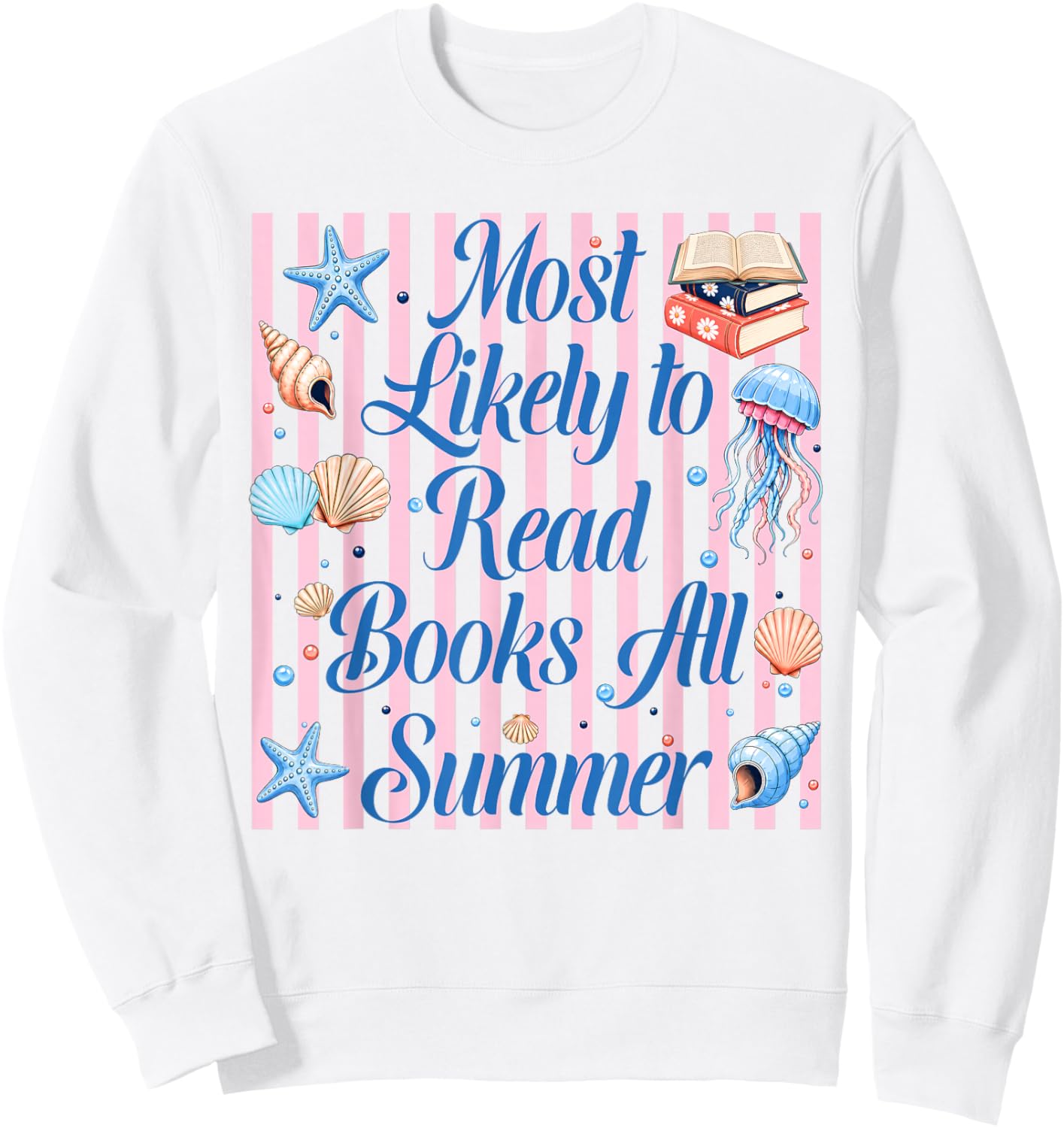 Most Likely to Read Books All Summer Teacher Last Day School Sweatshirt - Sweatshirt | White