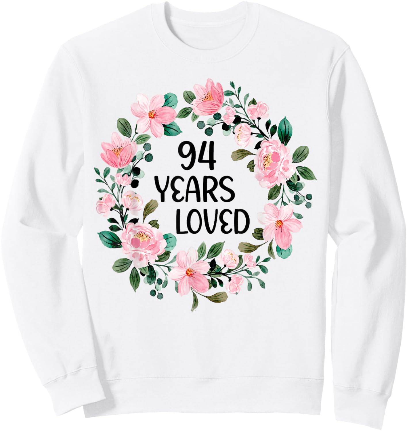 94 Years Loved Women Men 94 Years Old Cool 94th Birthday Sweatshirt - Sweatshirt | White