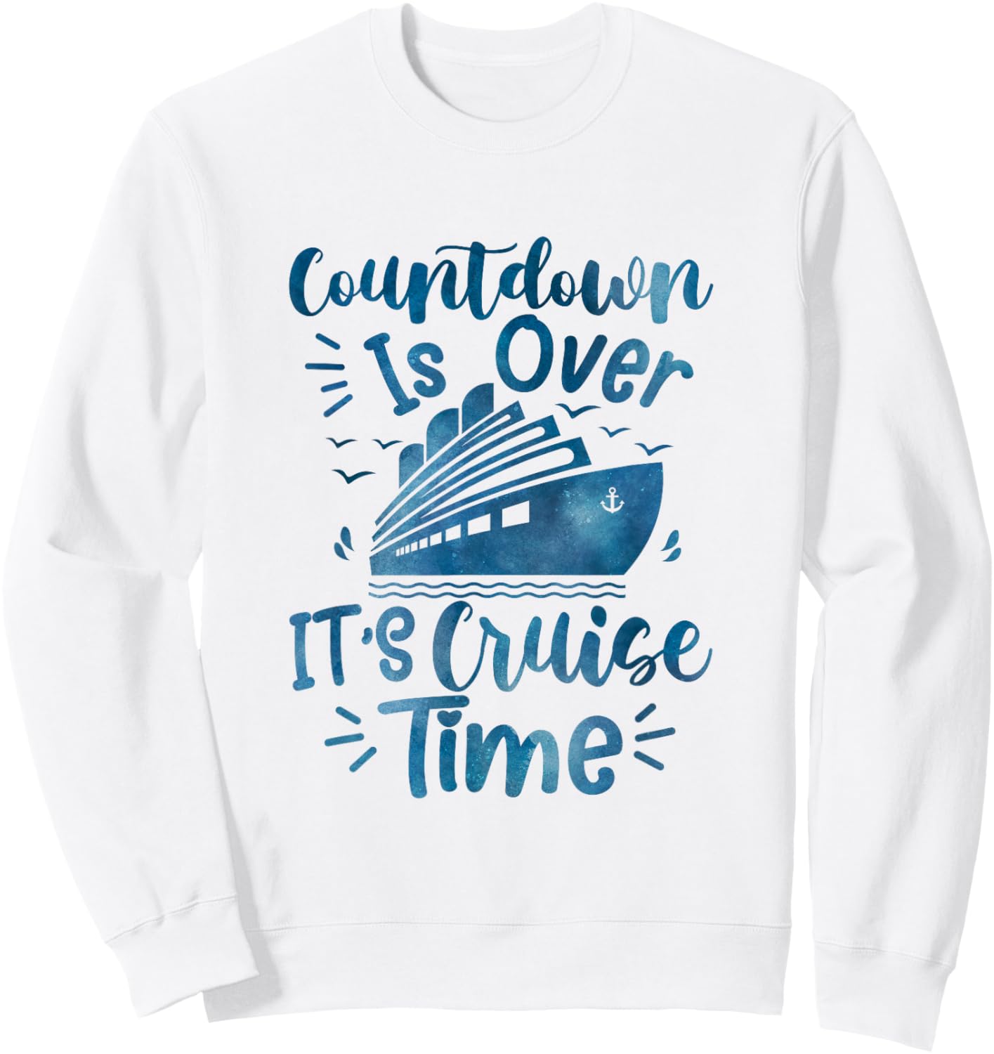 Countdown Is Over It's Cruise Time family cruising Vacation Sweatshirt - Sweatshirt | White