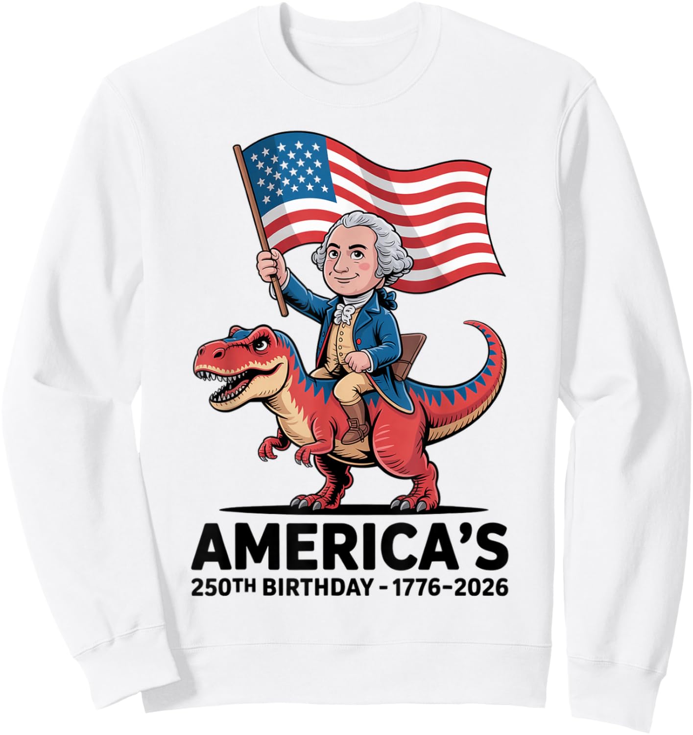 George Washington Riding Dinosaur 250th Birthday Fun Teacher Sweatshirt - Sweatshirt | White