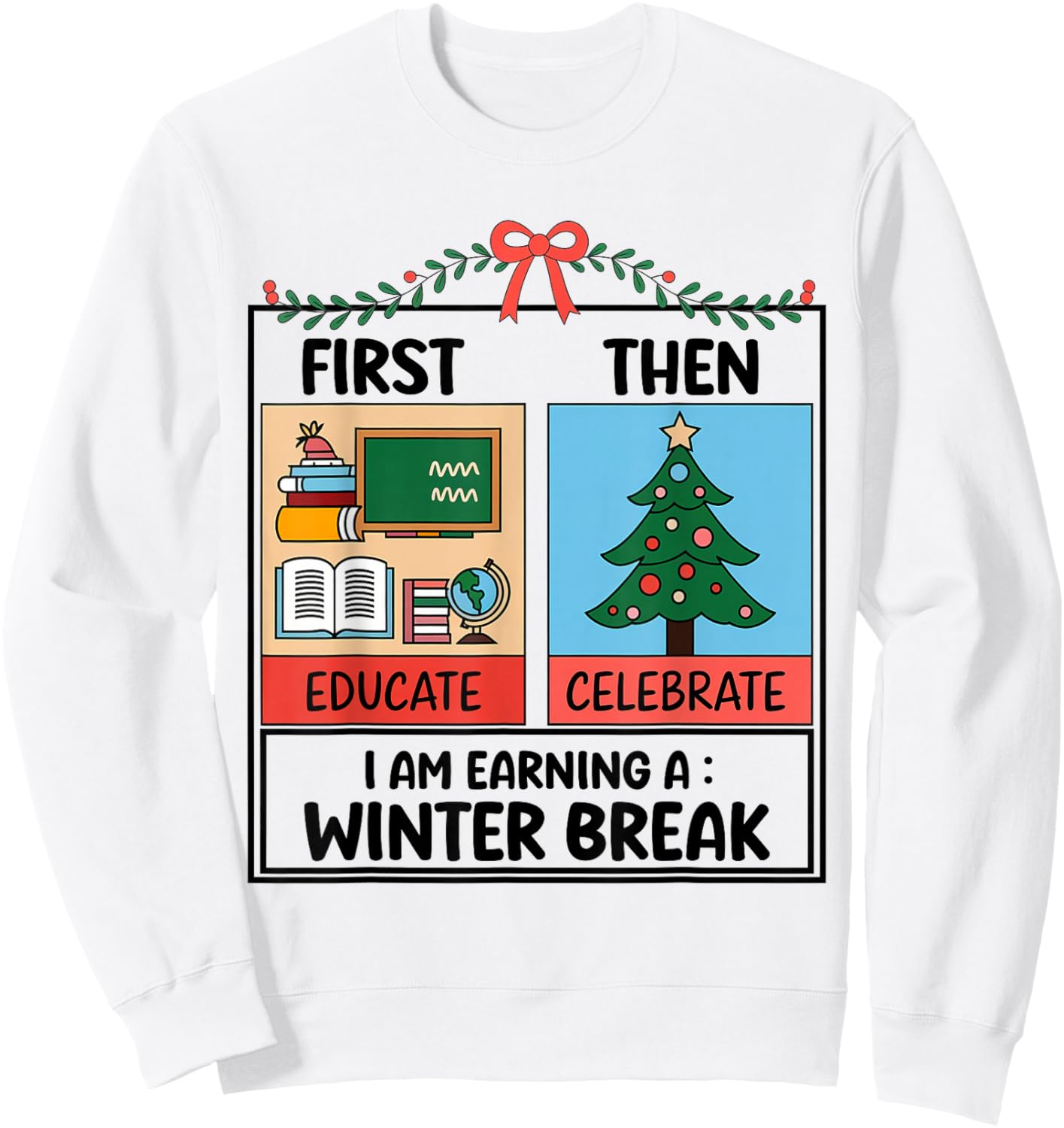 First Educate Then Celebrate Christmas Teacher Winter Break Sweatshirt - Sweatshirt | White
