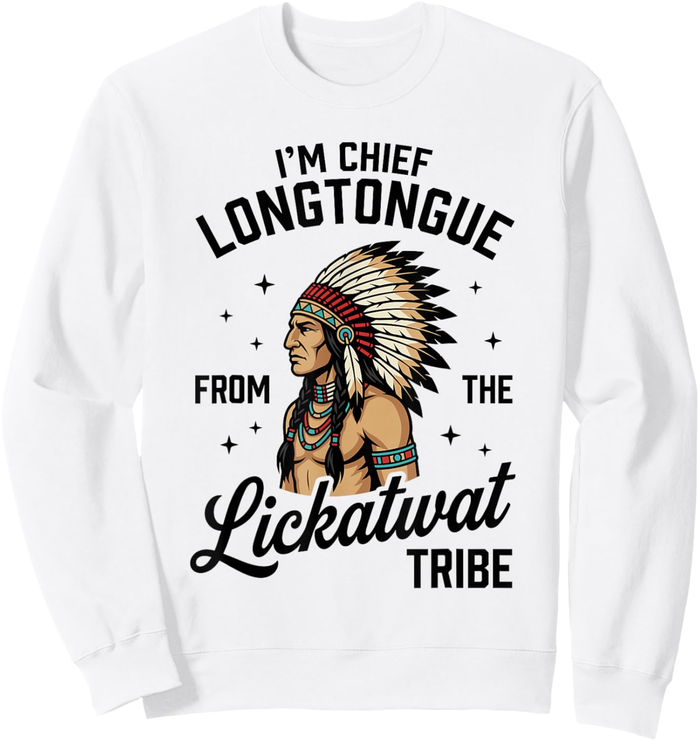 Chief Longtongue from The Lickatwat Tribe Inappropriate Sweatshirt - Sweatshirt | White