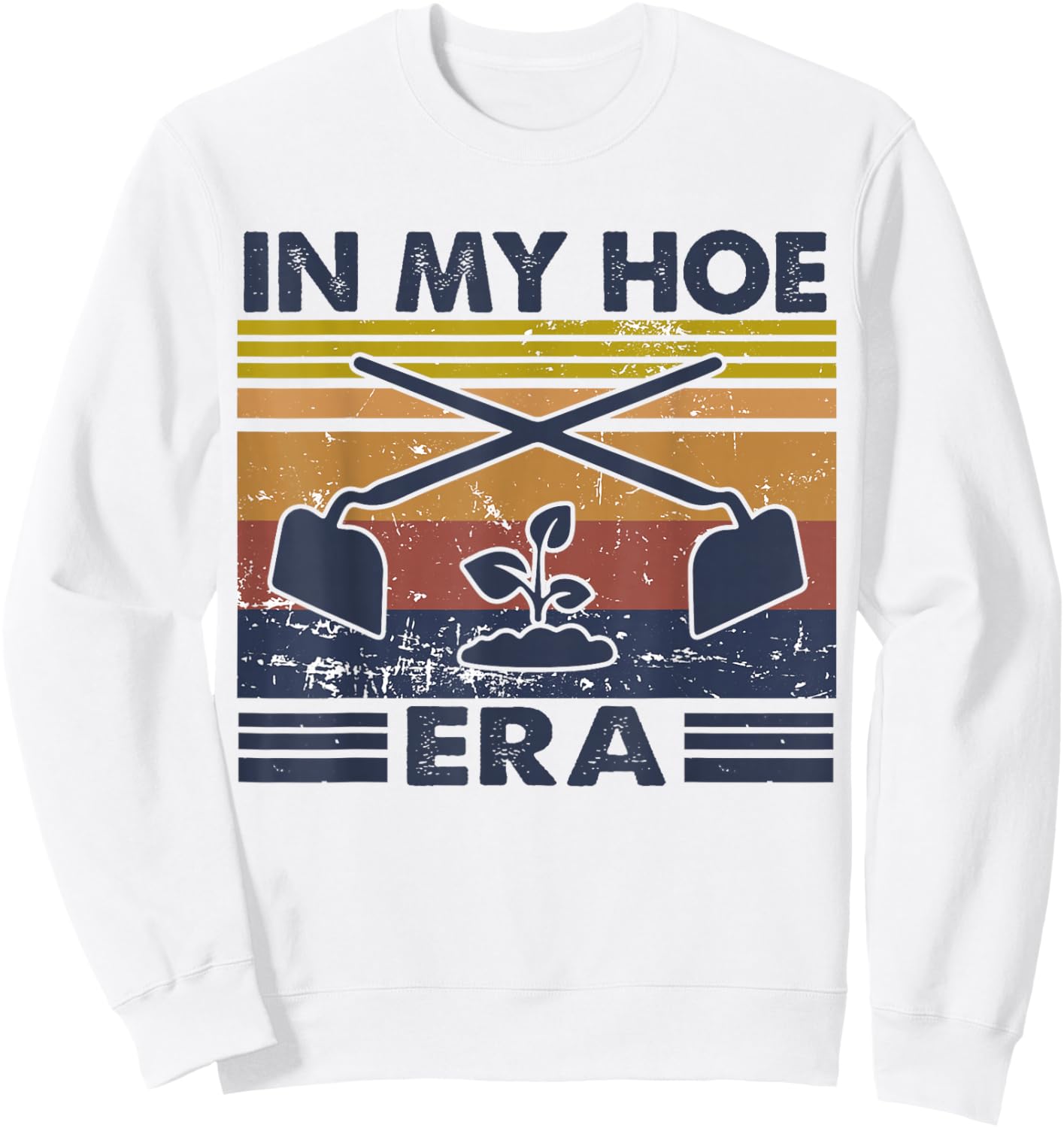 In My Hoe Era Vintage Hoeing Ain't Easy Gardening Lover Sweatshirt - Sweatshirt | White