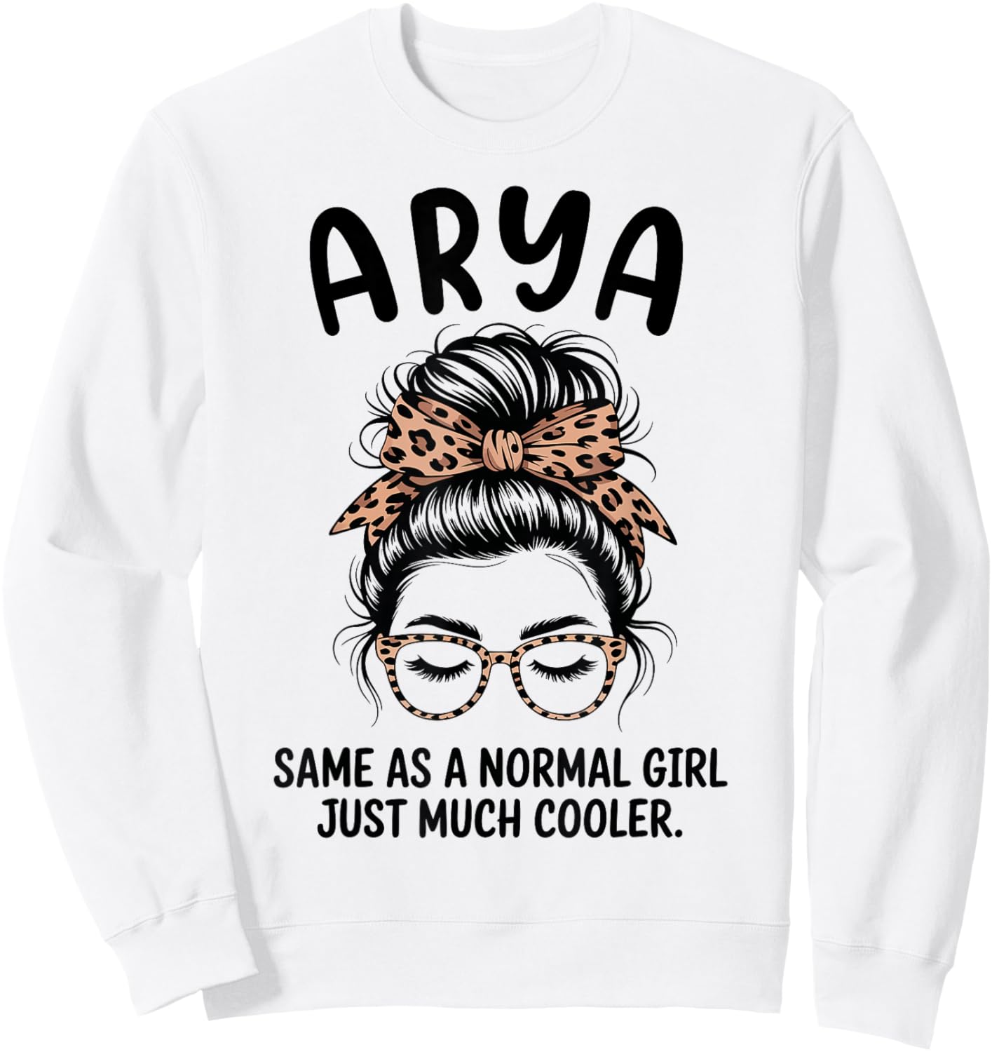 Arya Same As A Normal Girl Just Much Cool Girl Name Sweatshirt - Sweatshirt | White