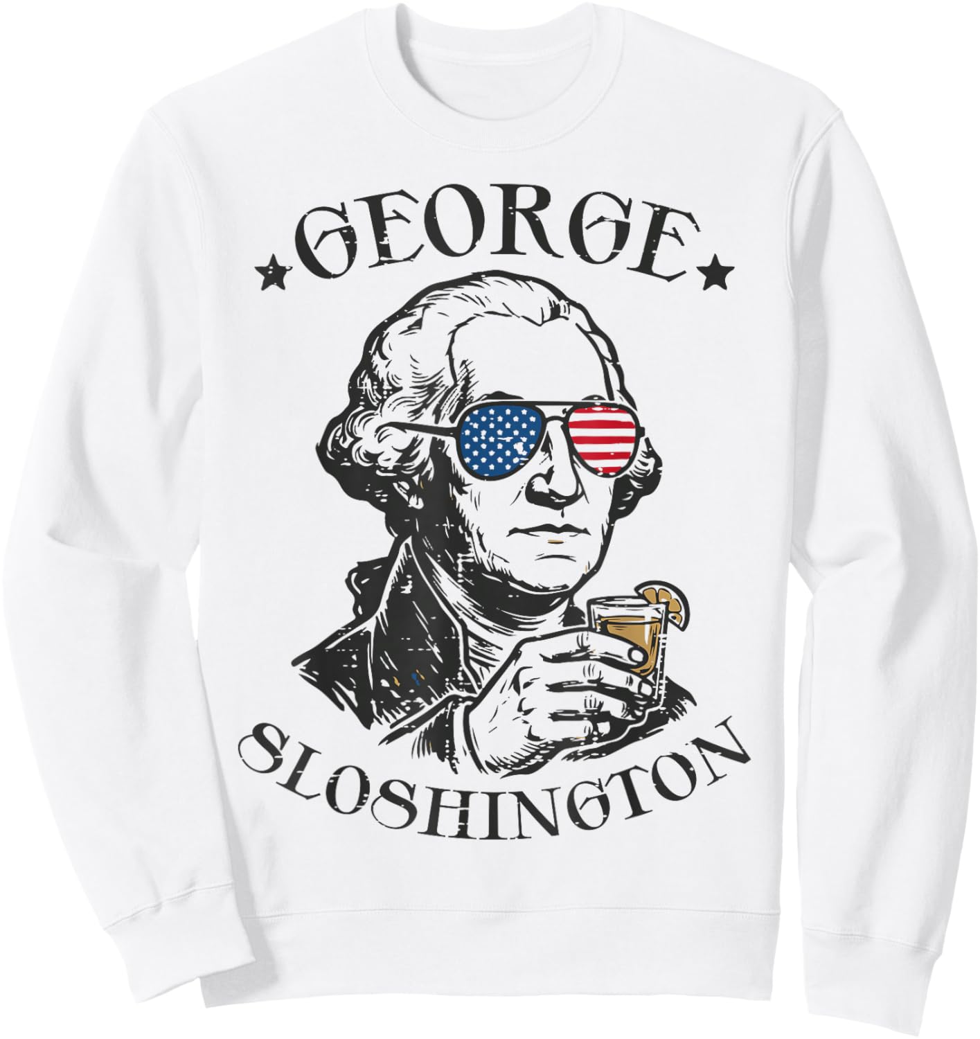 4th of July George Sloshington Funny Washington Men Women Sweatshirt - Sweatshirt | White