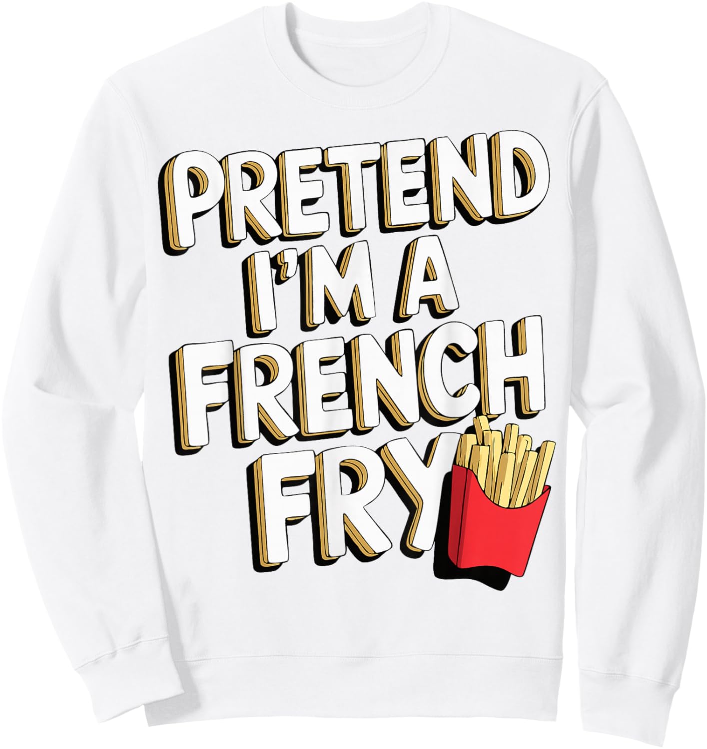 Pretend I'm A French Fry Sweatshirt - Sweatshirt | White