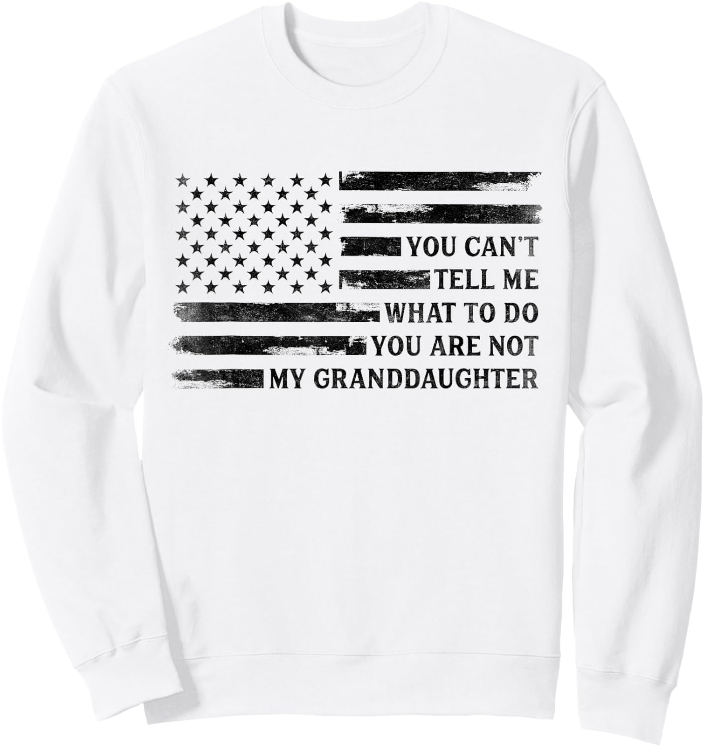 You Can't Tell Me What to Do Granddaughter Fathers Day Black Sweatshirt - Sweatshirt | White