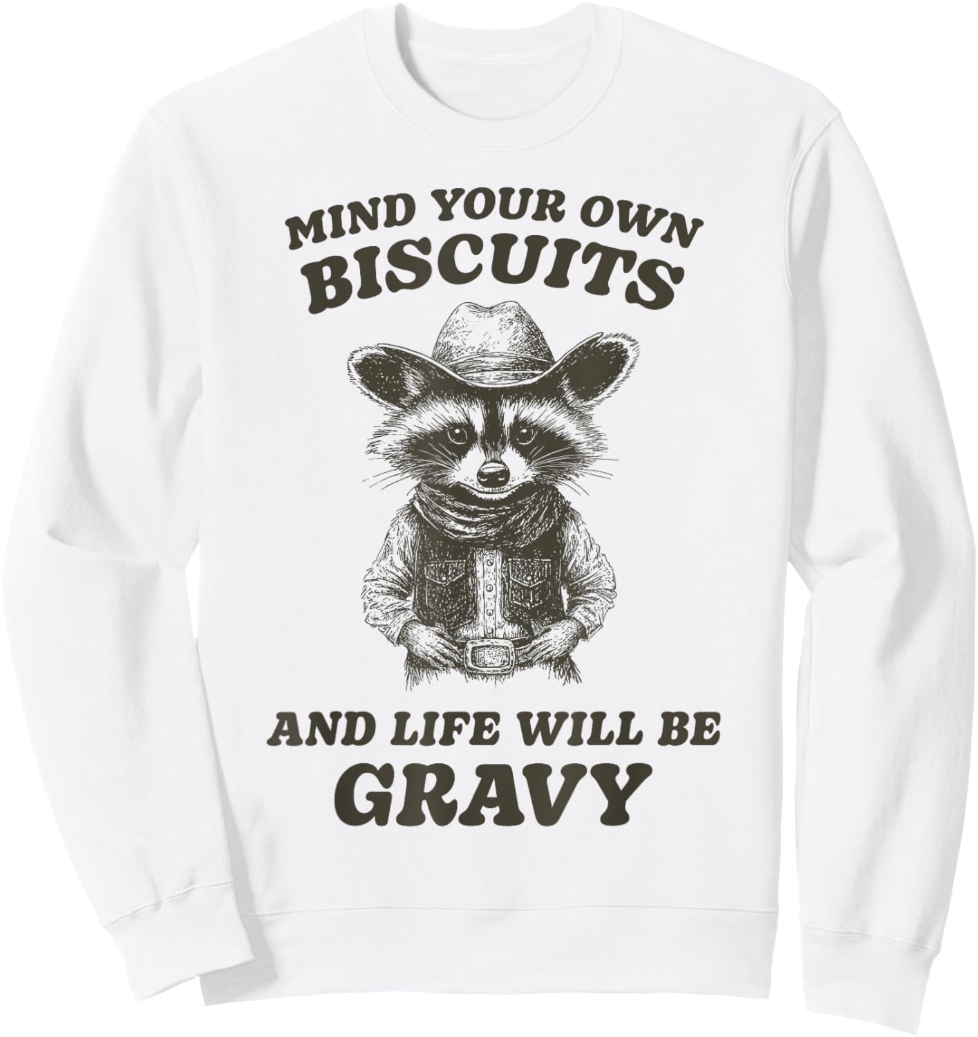 Cute Cowboy Raccoon Mind Your Own Biscuits Gravy Sweatshirt - Sweatshirt | White
