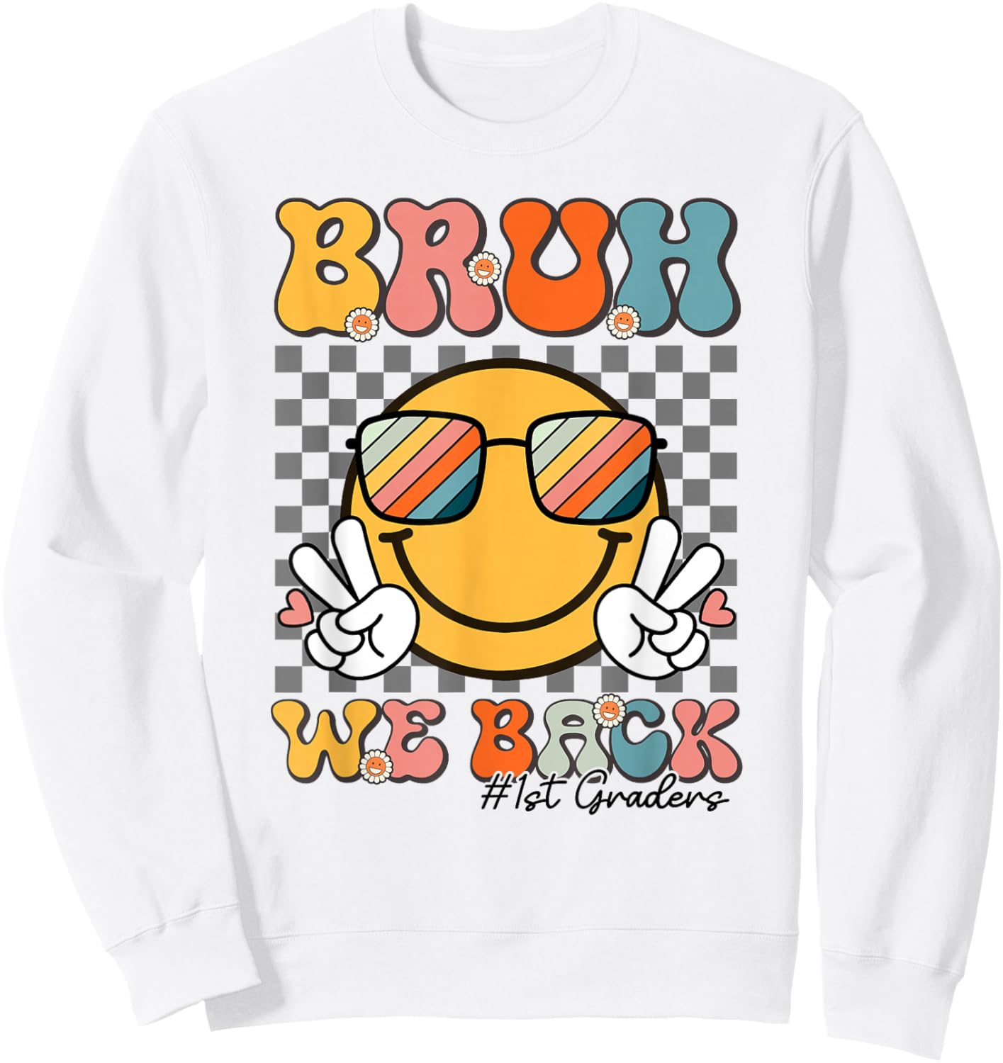 Bruh We Back 1st Graders Smile Face 1st Day of First Grade Sweatshirt - Sweatshirt | White