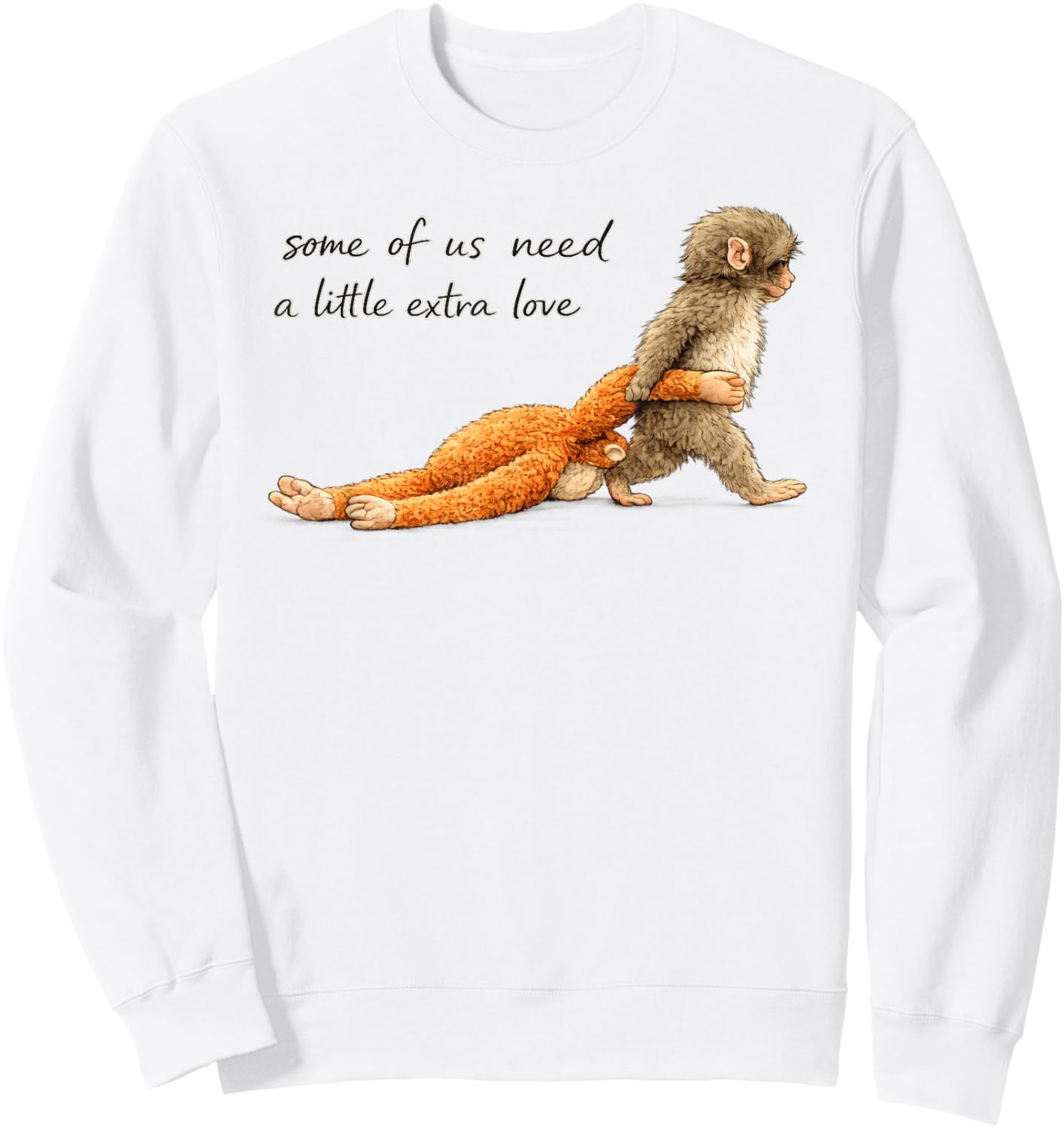 Baby Monkey Punch Some of us Need a Little Extra Love Sweatshirt - Sweatshirt | White
