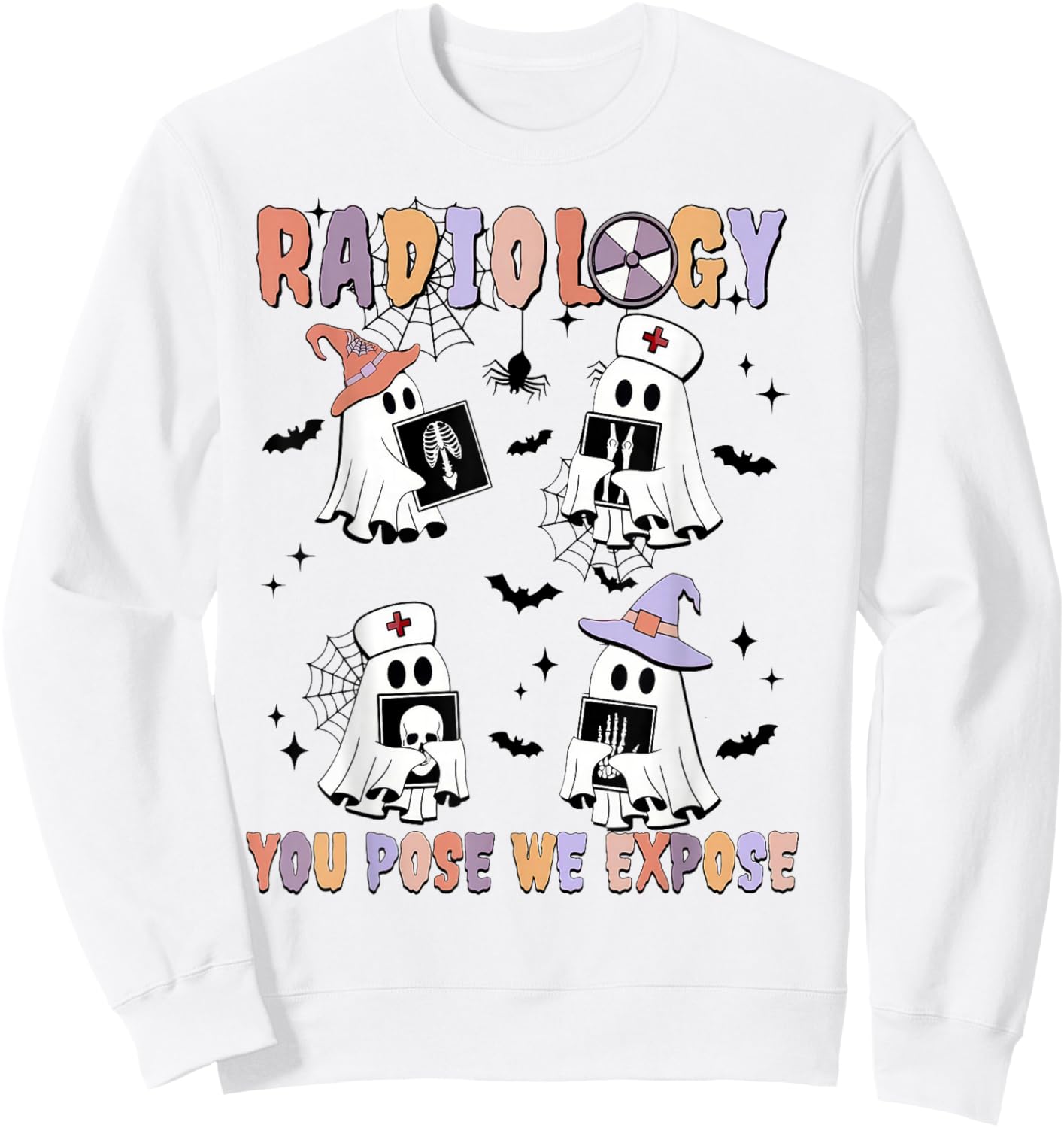 Radiology You Pose We Expose Halloween Ghost Rad Tech X-ray Sweatshirt - Sweatshirt | White
